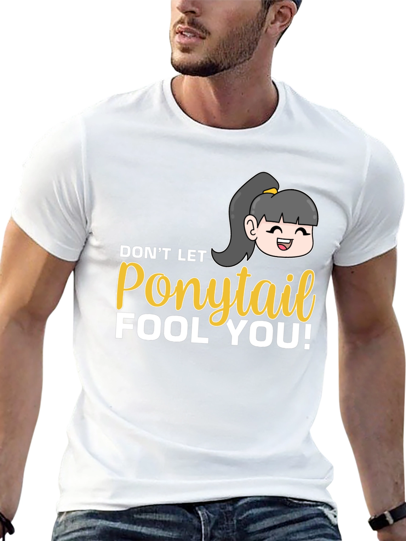 Dont Let Ponytail Fool You T-Shirt