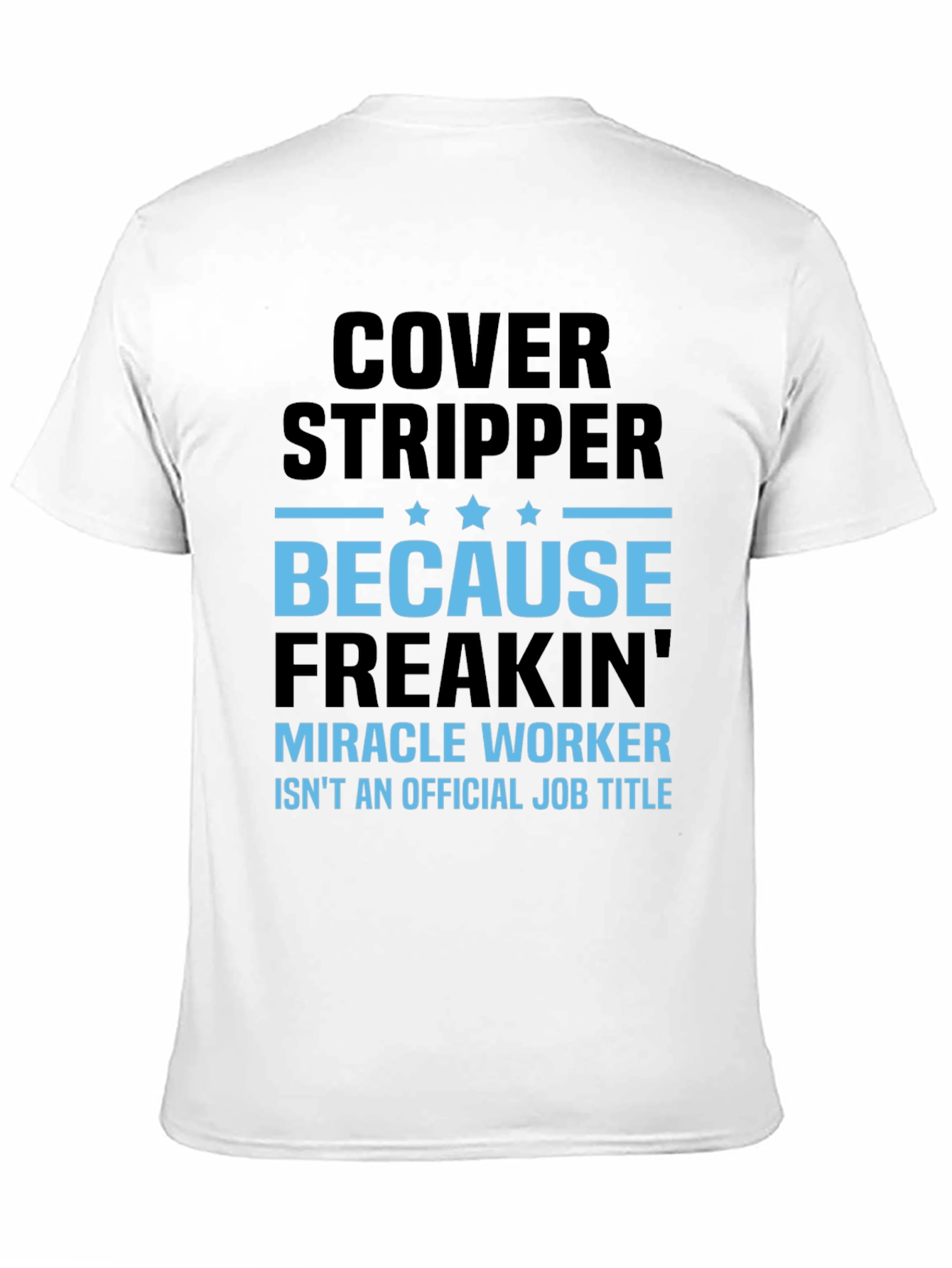 Funny Cover Stripper T-Shirt - Miracle Worker Alternative