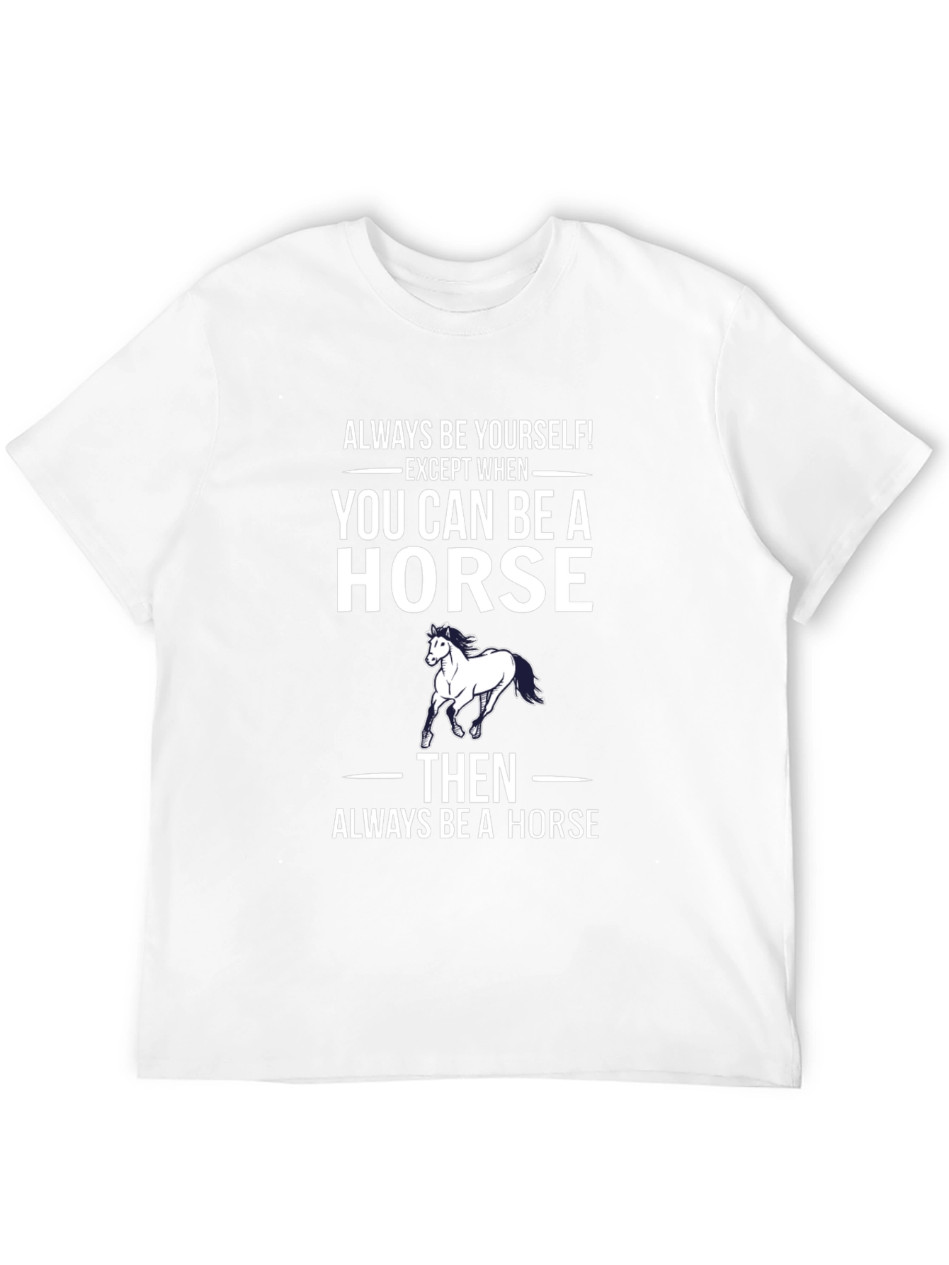Always Be A Horse T-Shirt