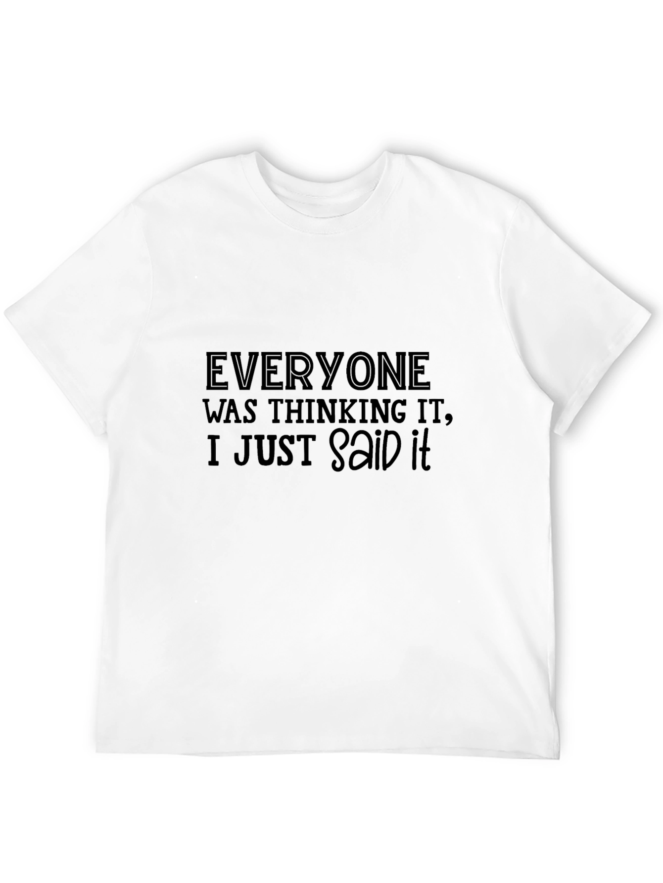 Everyone Was Thinking It T-Shirt