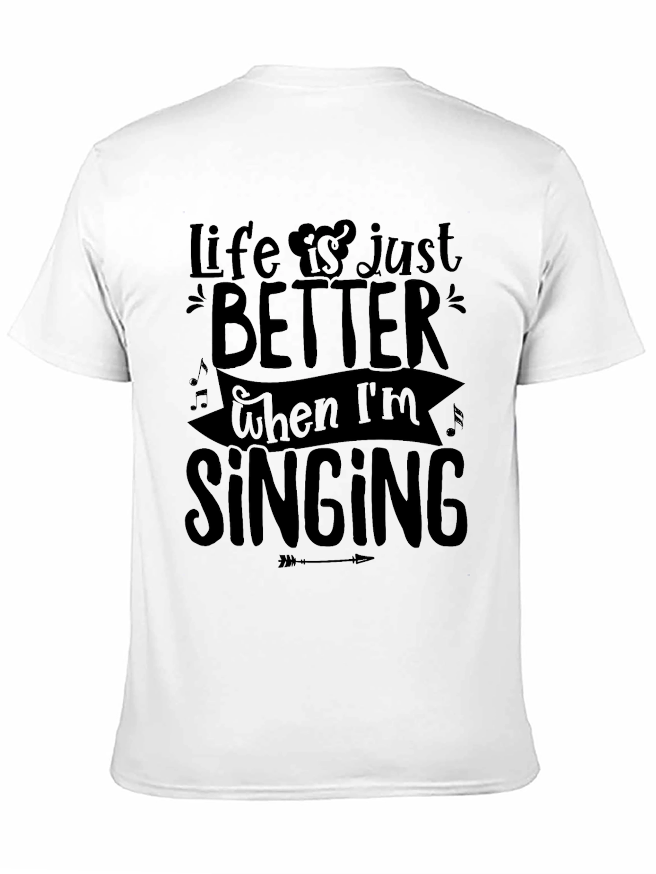 Life is Just Better When Im Singing T-Shirt