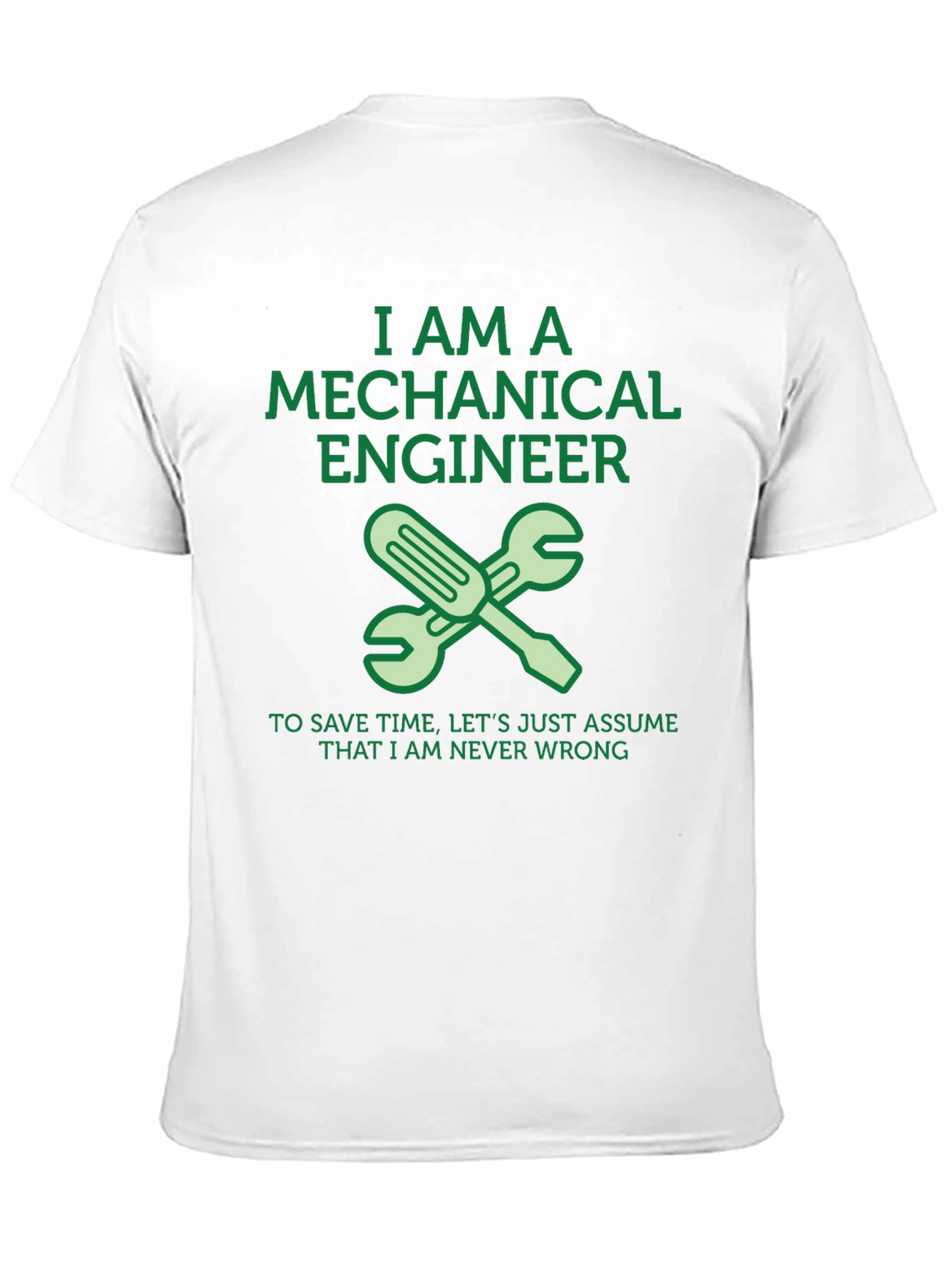 Mechanical Engineer T-Shirt - Never Wrong Funny Tee