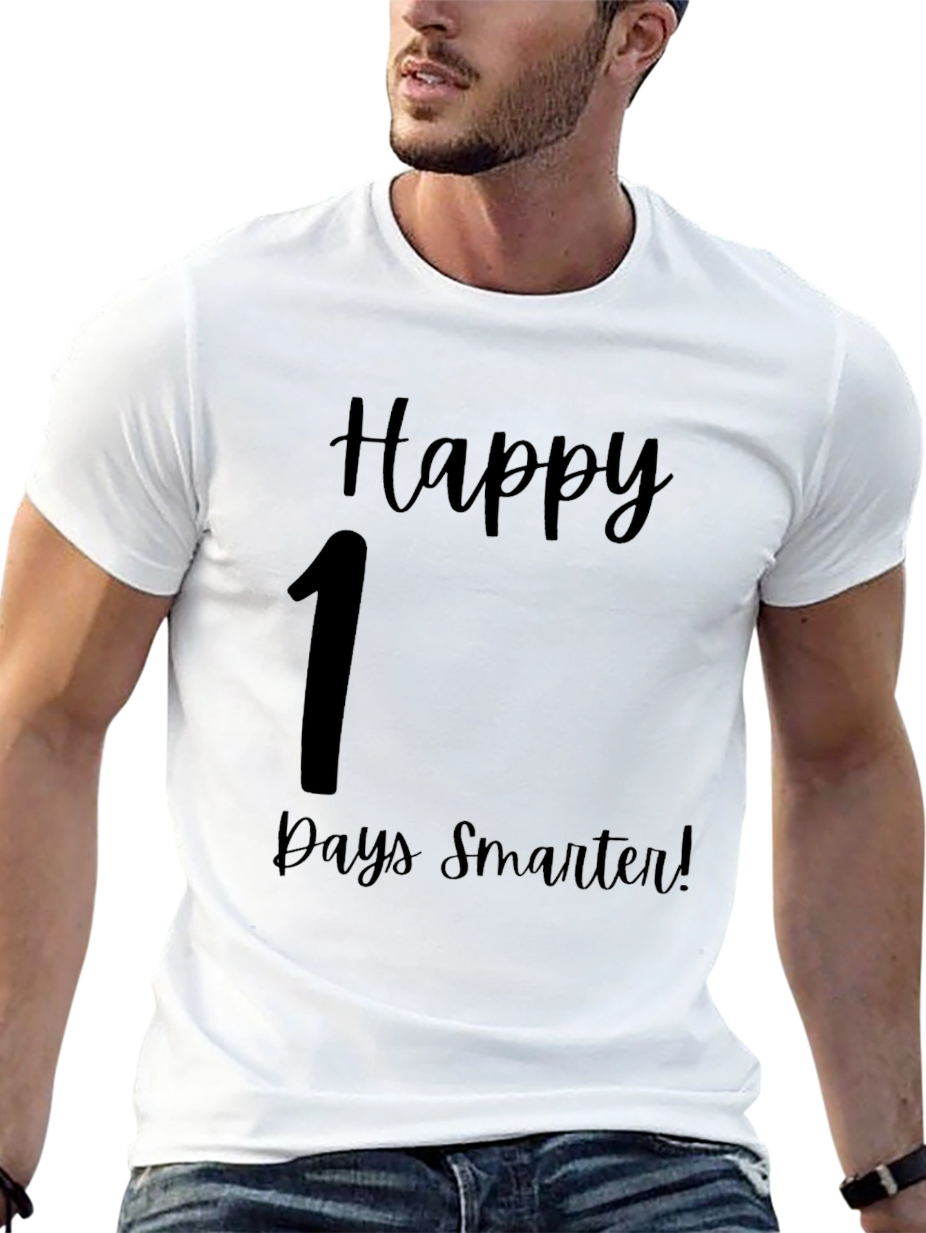 Happy 1 Days Smarter T-Shirt