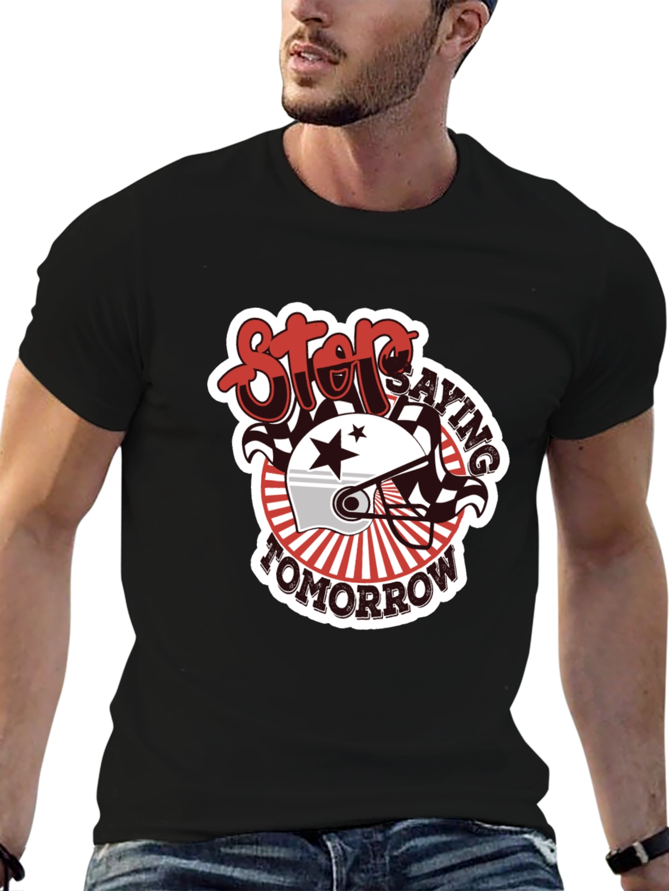 Stop Saying Tomorrow Graphic T-Shirt