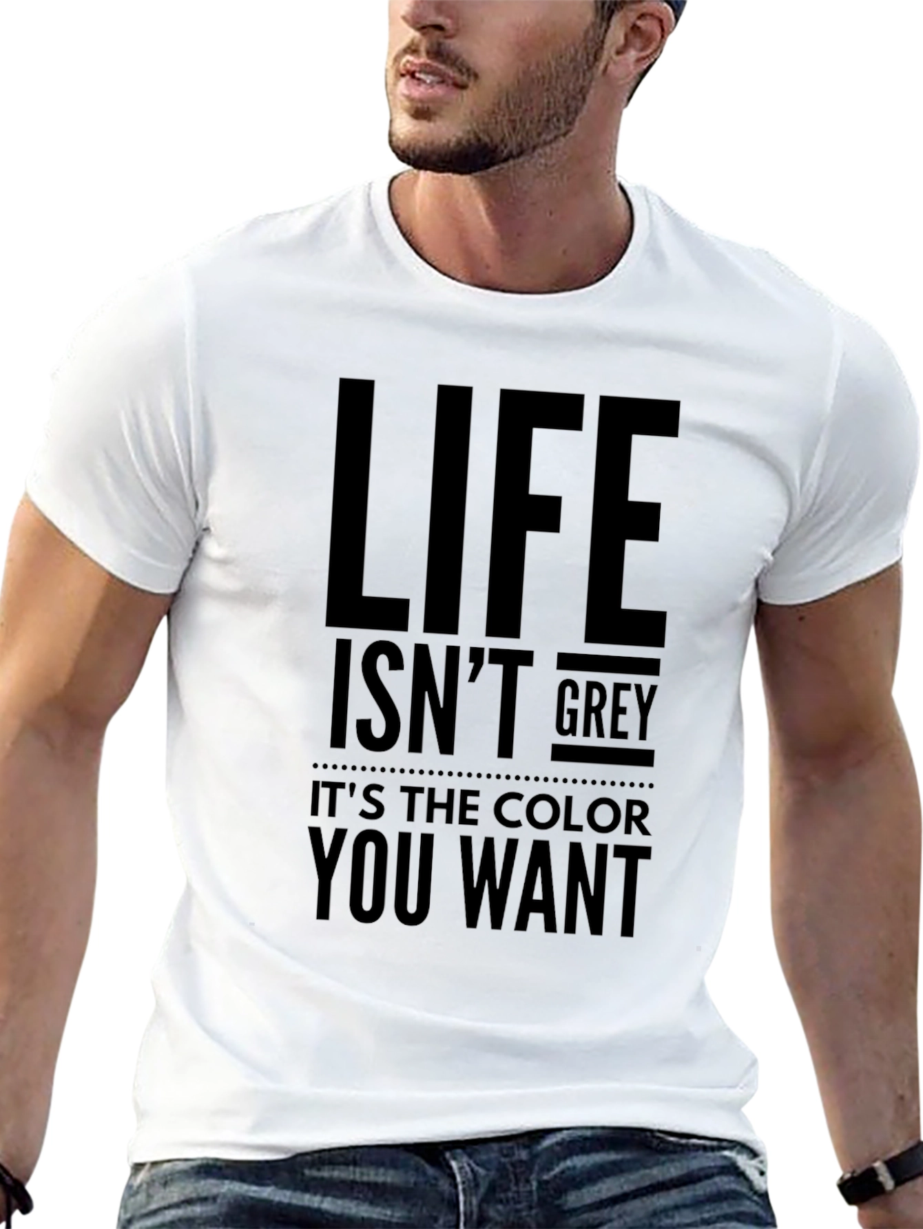Life Isnt Grey T-Shirt - Motivational Tee