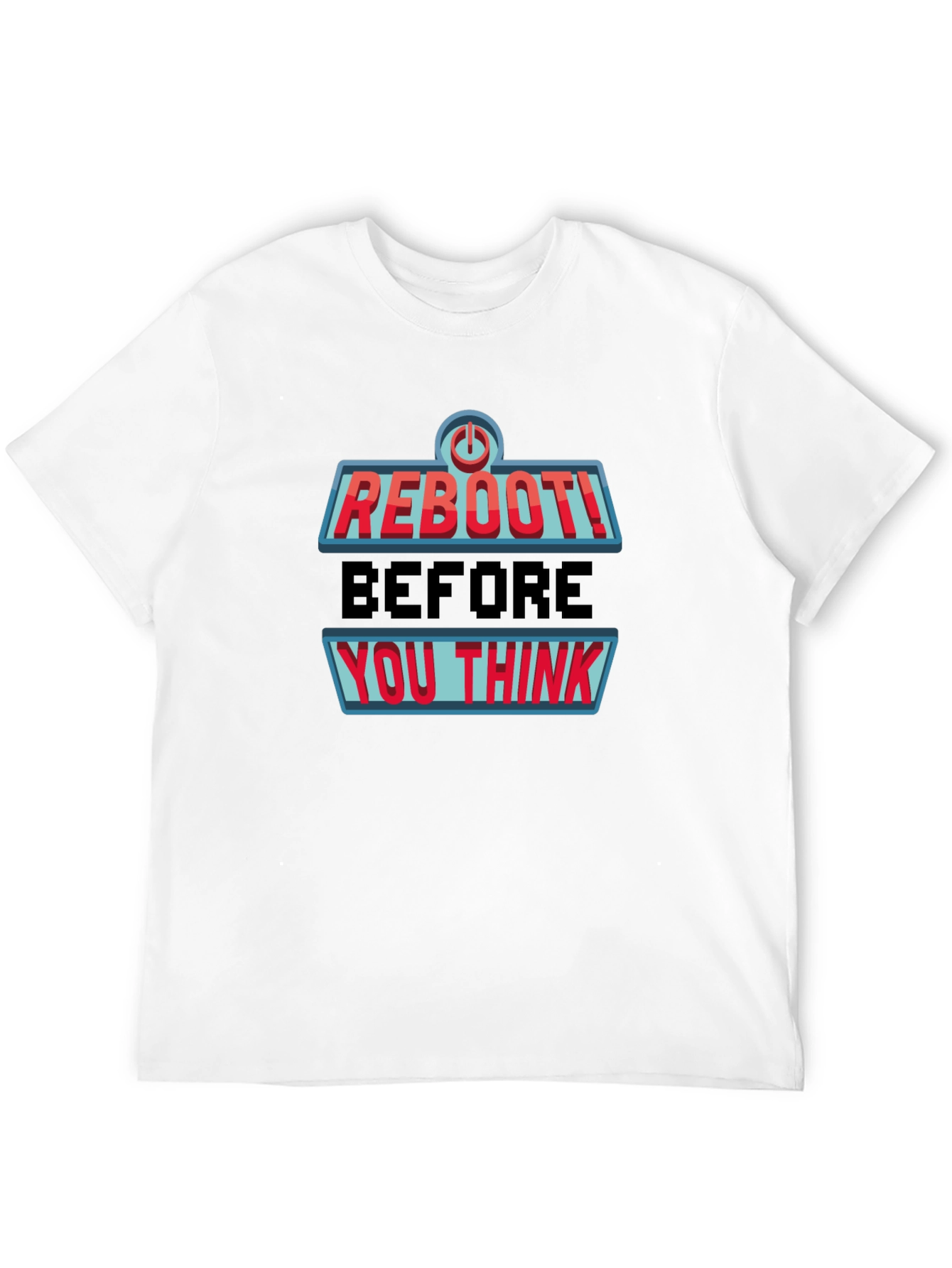 Reboot Before You Think Novelty Graphic Tee