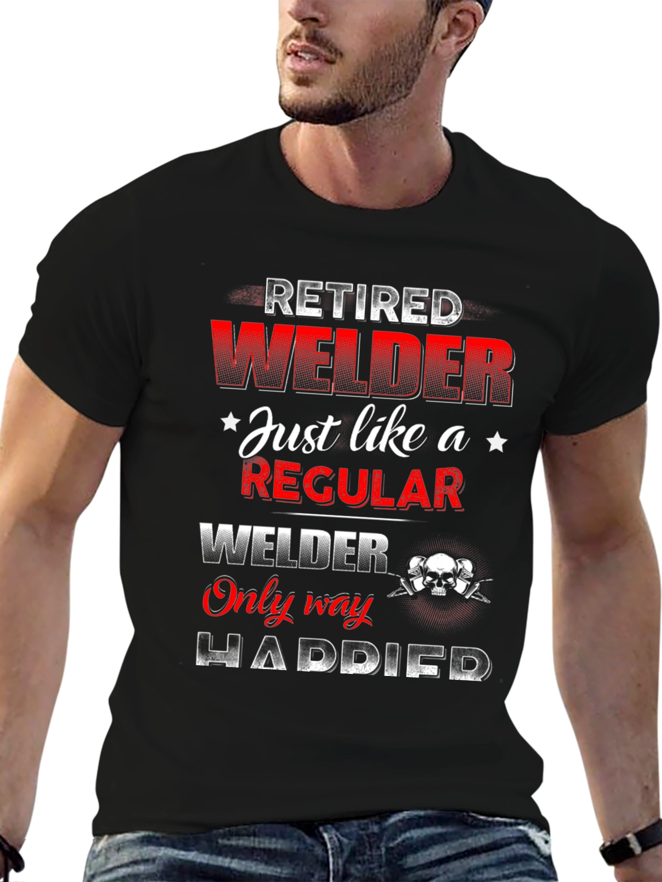Retired Welder T-Shirt - Happier Than Regular