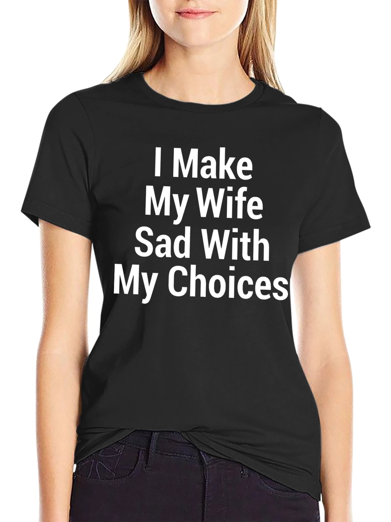 Humorous I Make My Wife Sad Graphic Tee