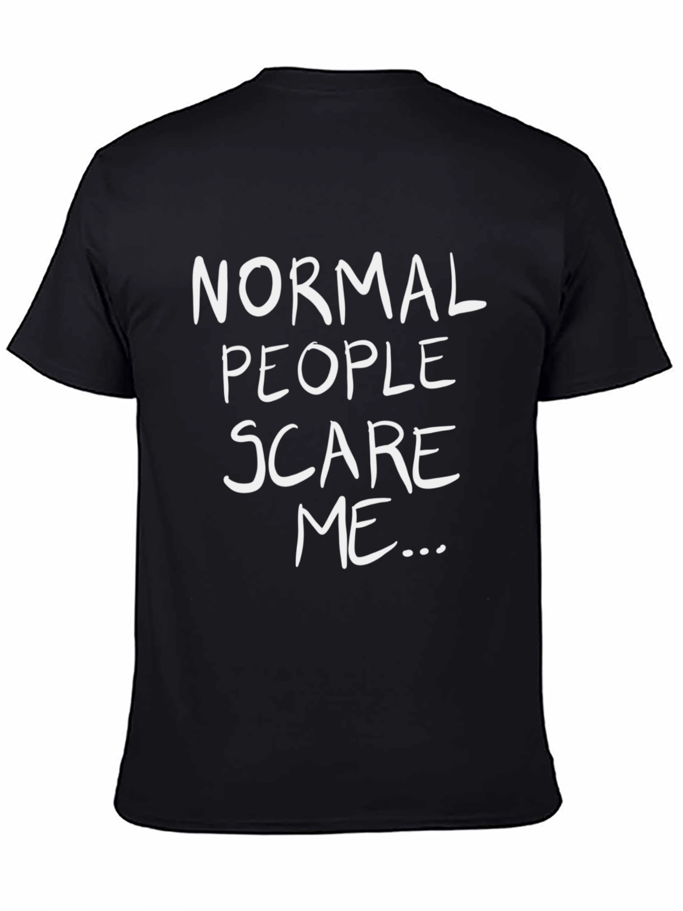 Normal People Scare Me - Graphic Tee