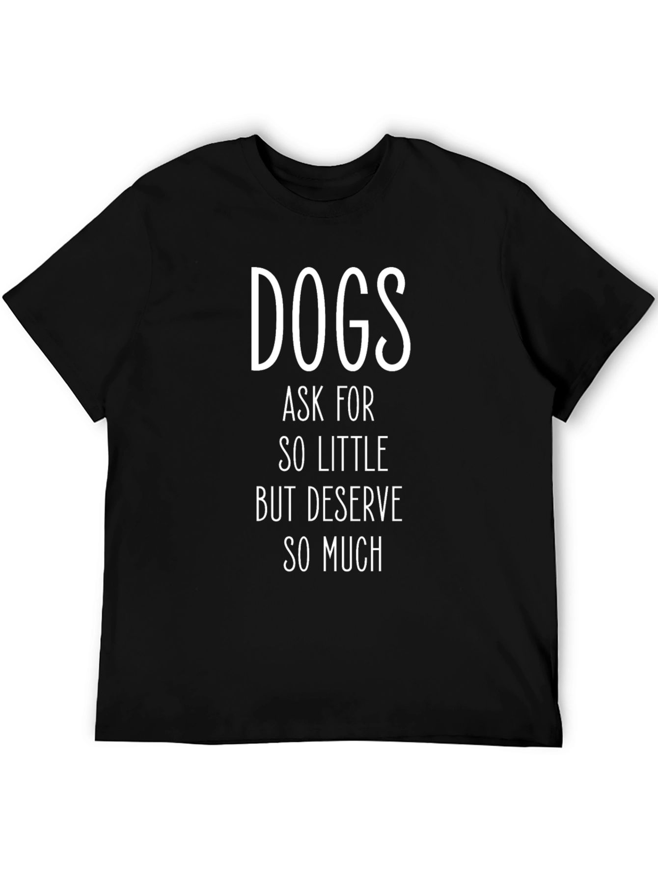 Dogs Deserve So Much Black Graphic T-Shirt