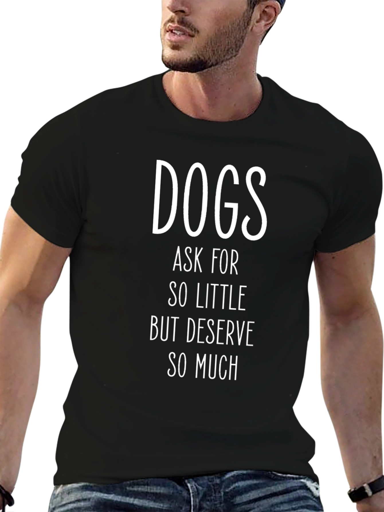Dogs Deserve So Much Black Graphic T-Shirt