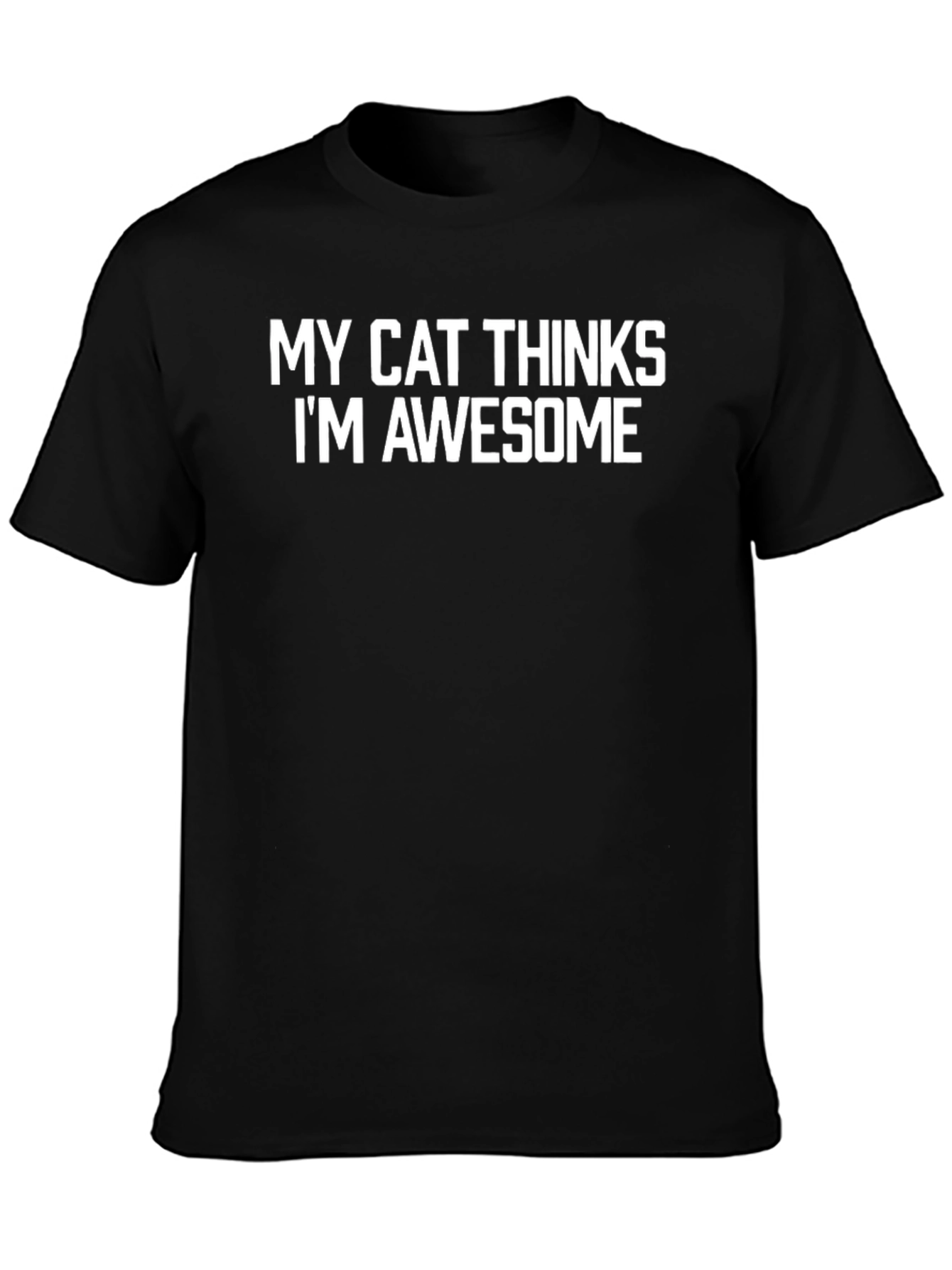 My Cat Thinks Im Awesome T-Shirt
