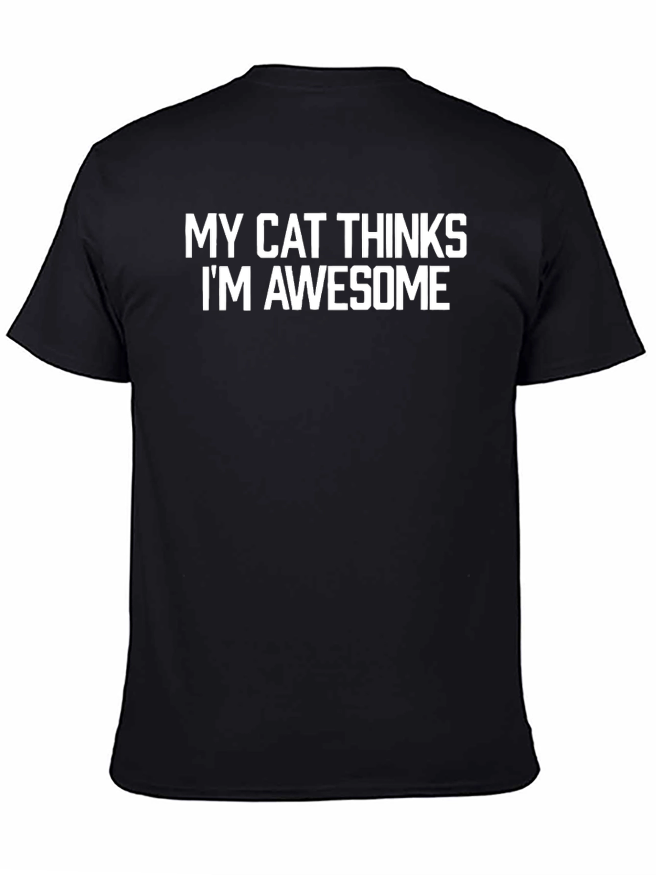 My Cat Thinks Im Awesome T-Shirt