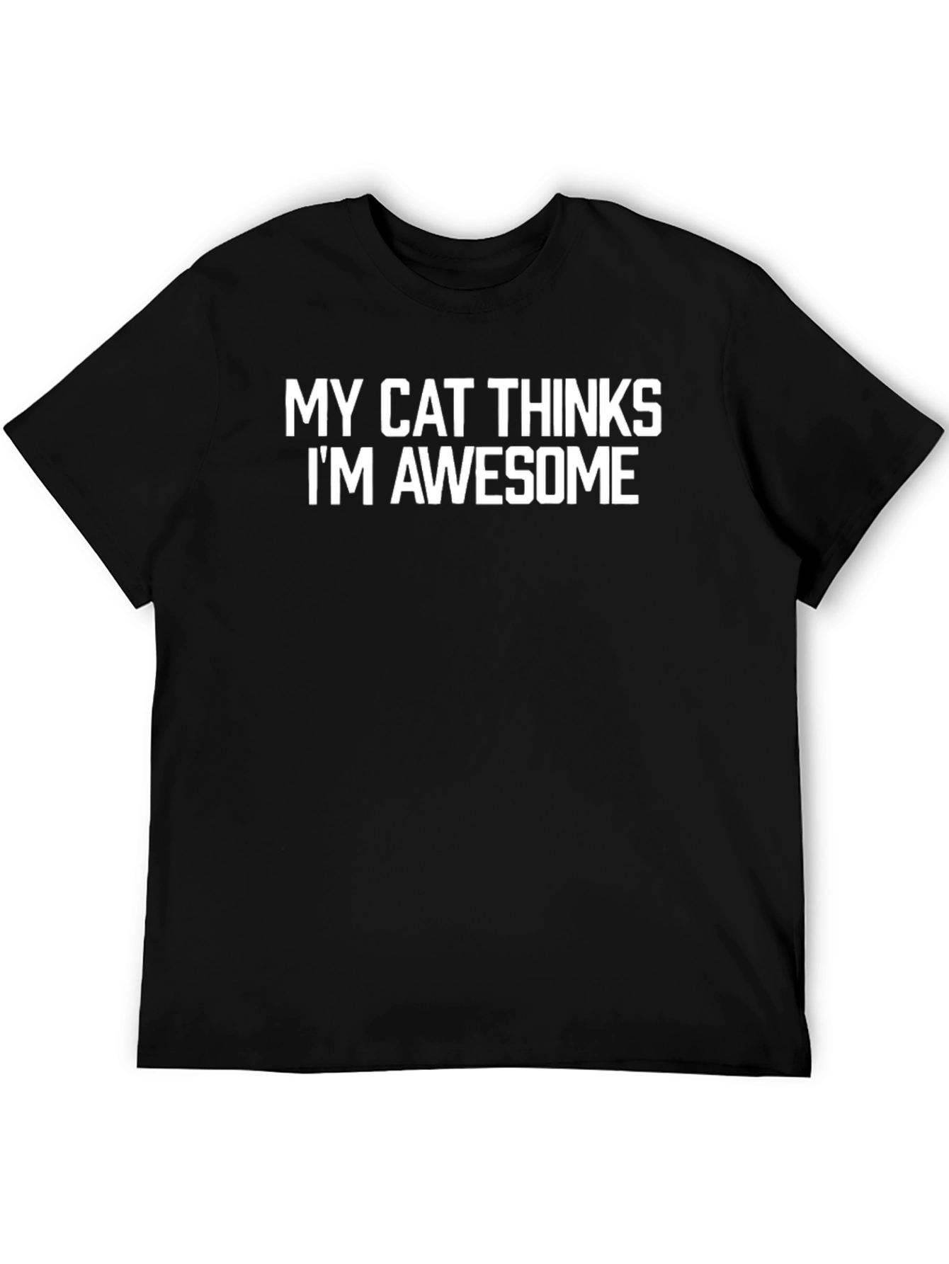 My Cat Thinks Im Awesome T-Shirt