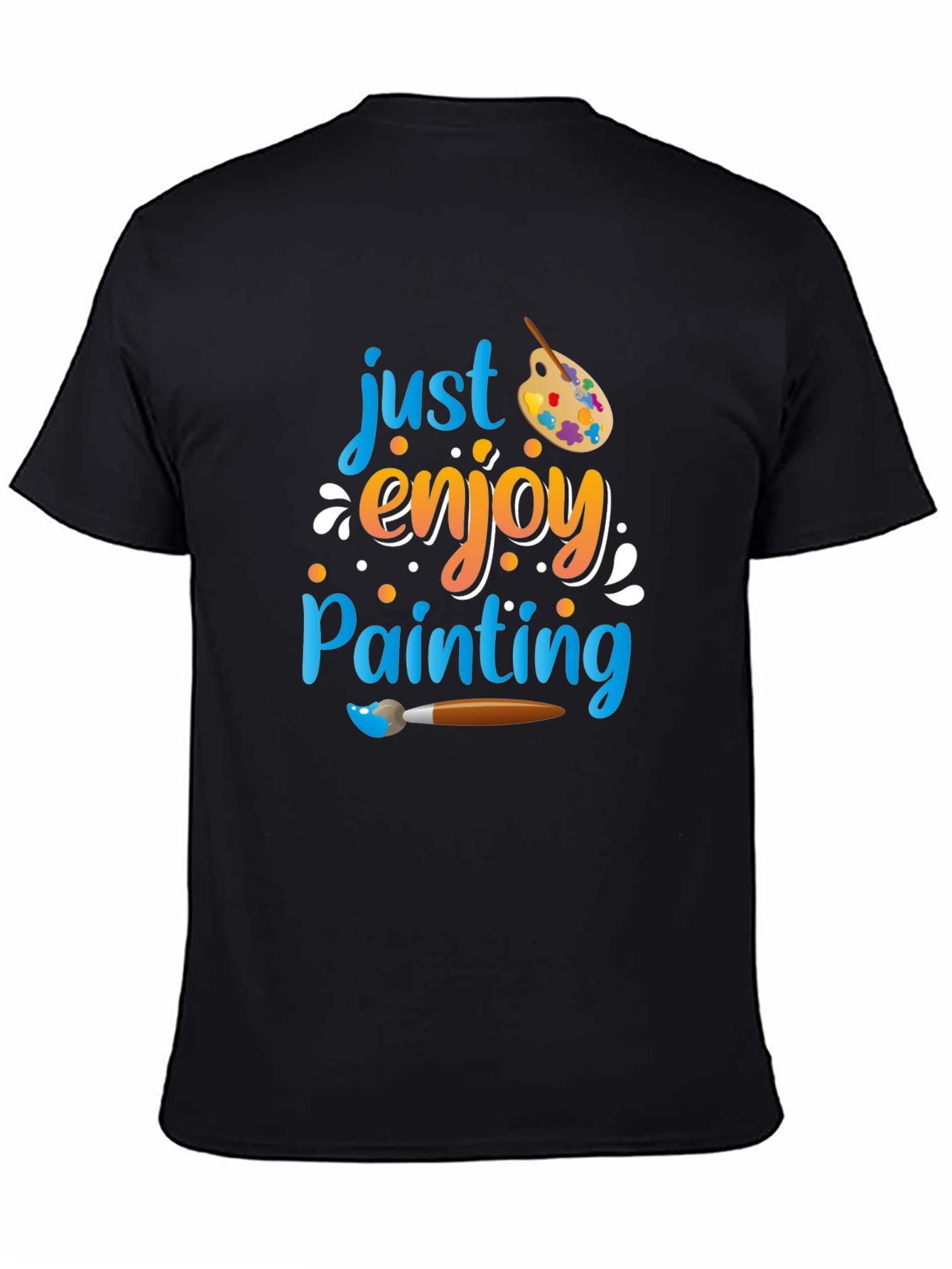 Just Enjoy Painting T-Shirt - Artist Inspired Design