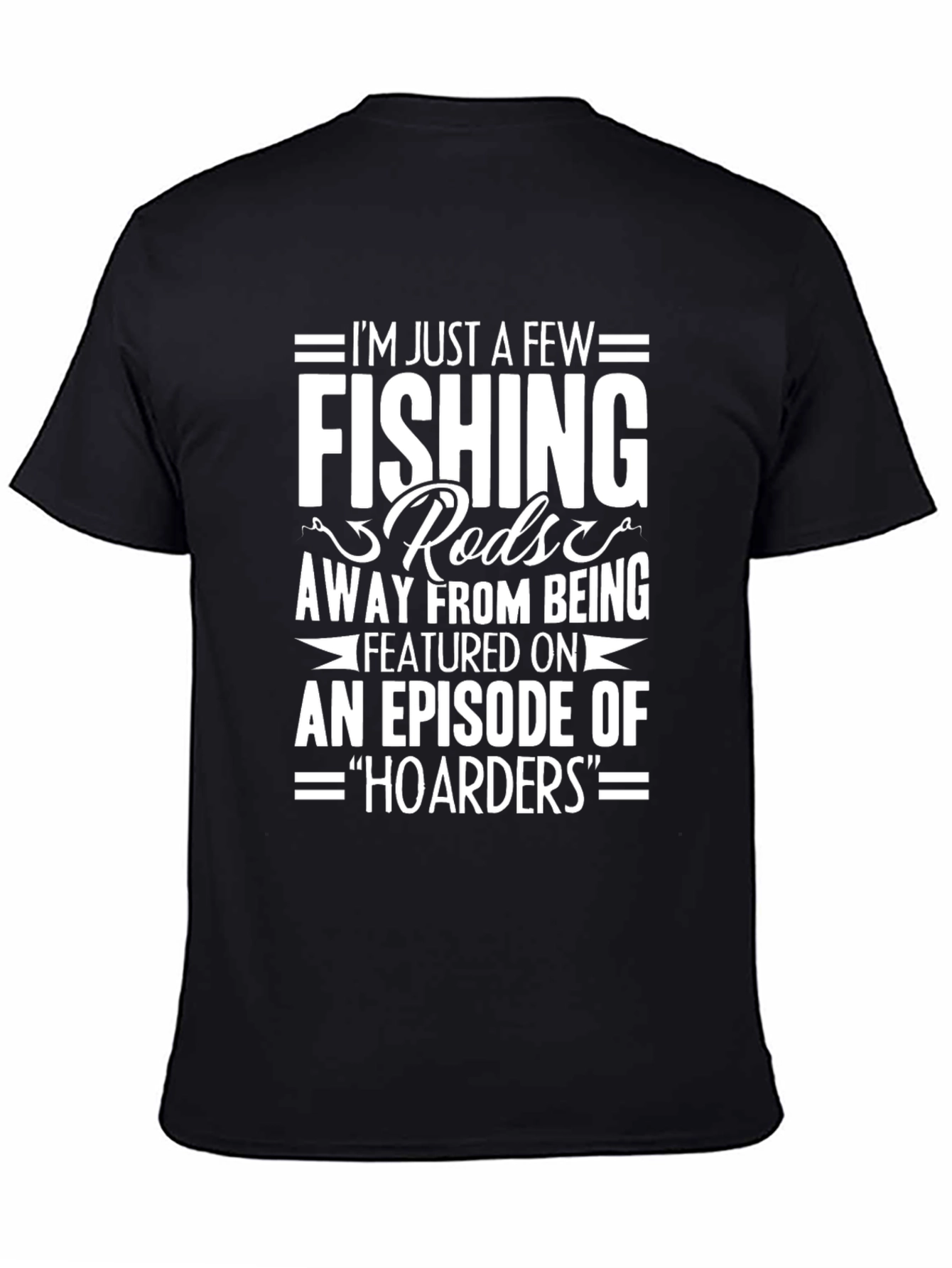 Fishing Rods Hoarder T-Shirt Funny Fisherman Gift