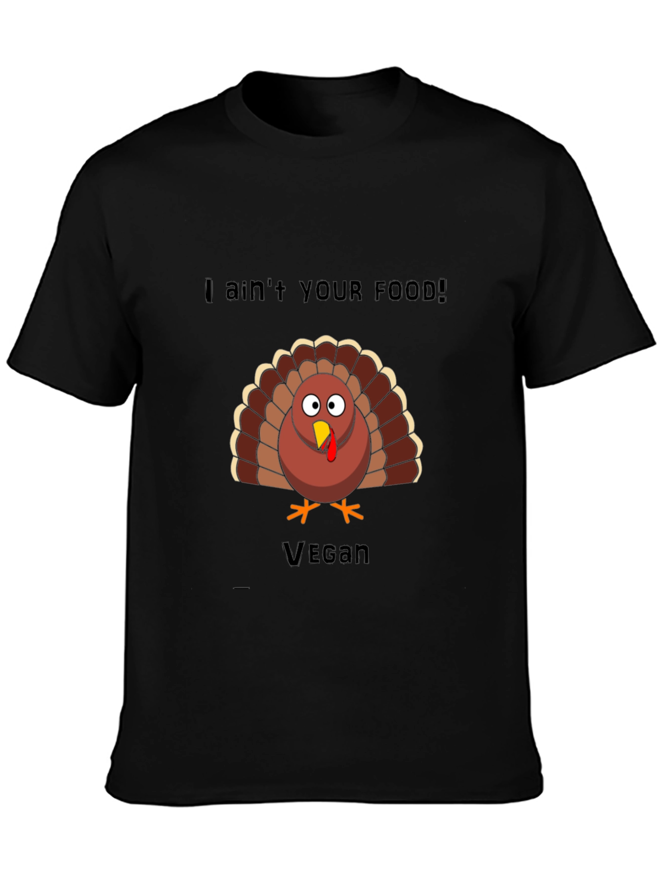 Vegan Thanksgiving Turkey T-Shirt: I Aint Your Food!