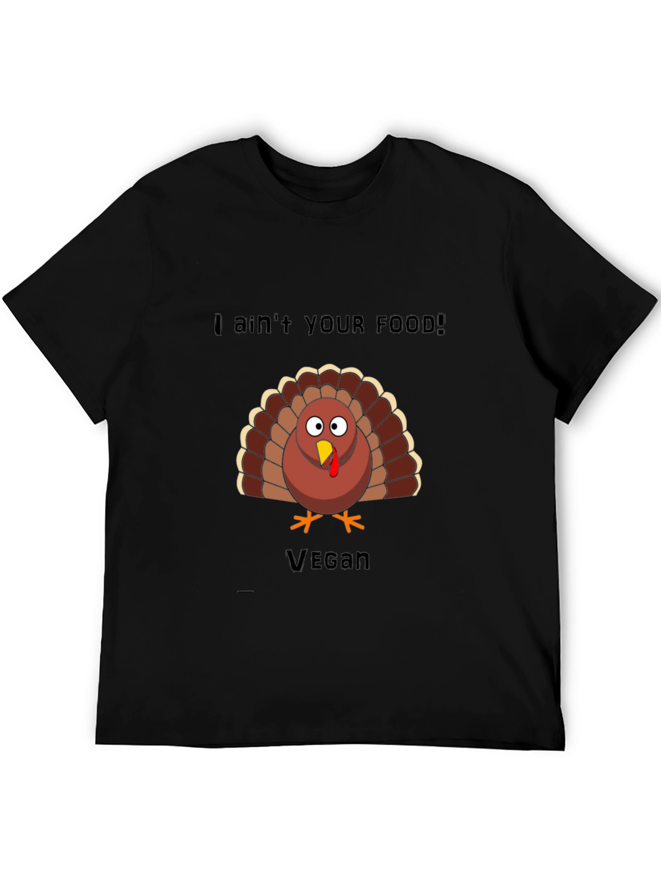 Vegan Thanksgiving Turkey T-Shirt: I Aint Your Food!