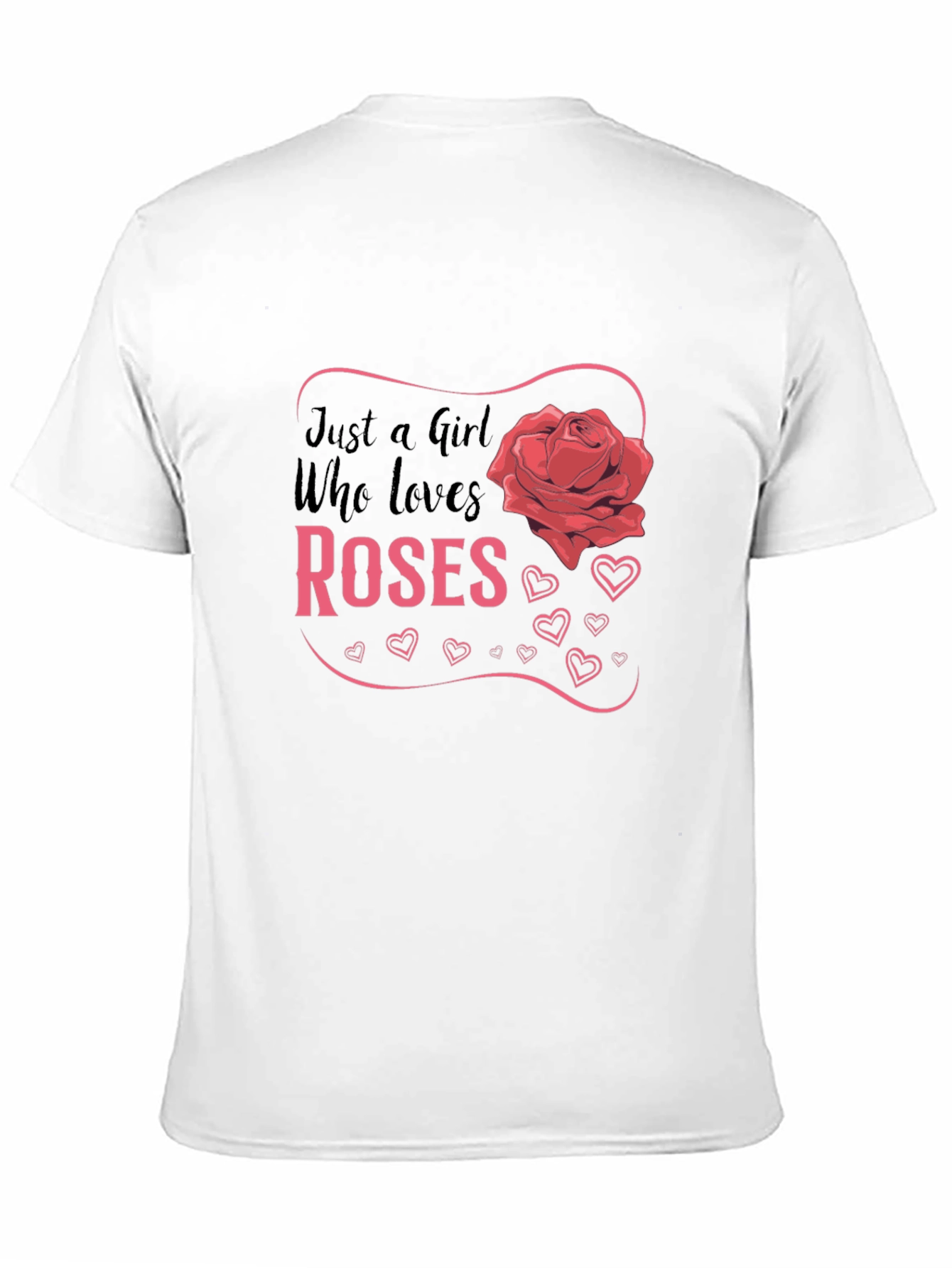 Just A Girl Who Loves Roses Graphic T-Shirt