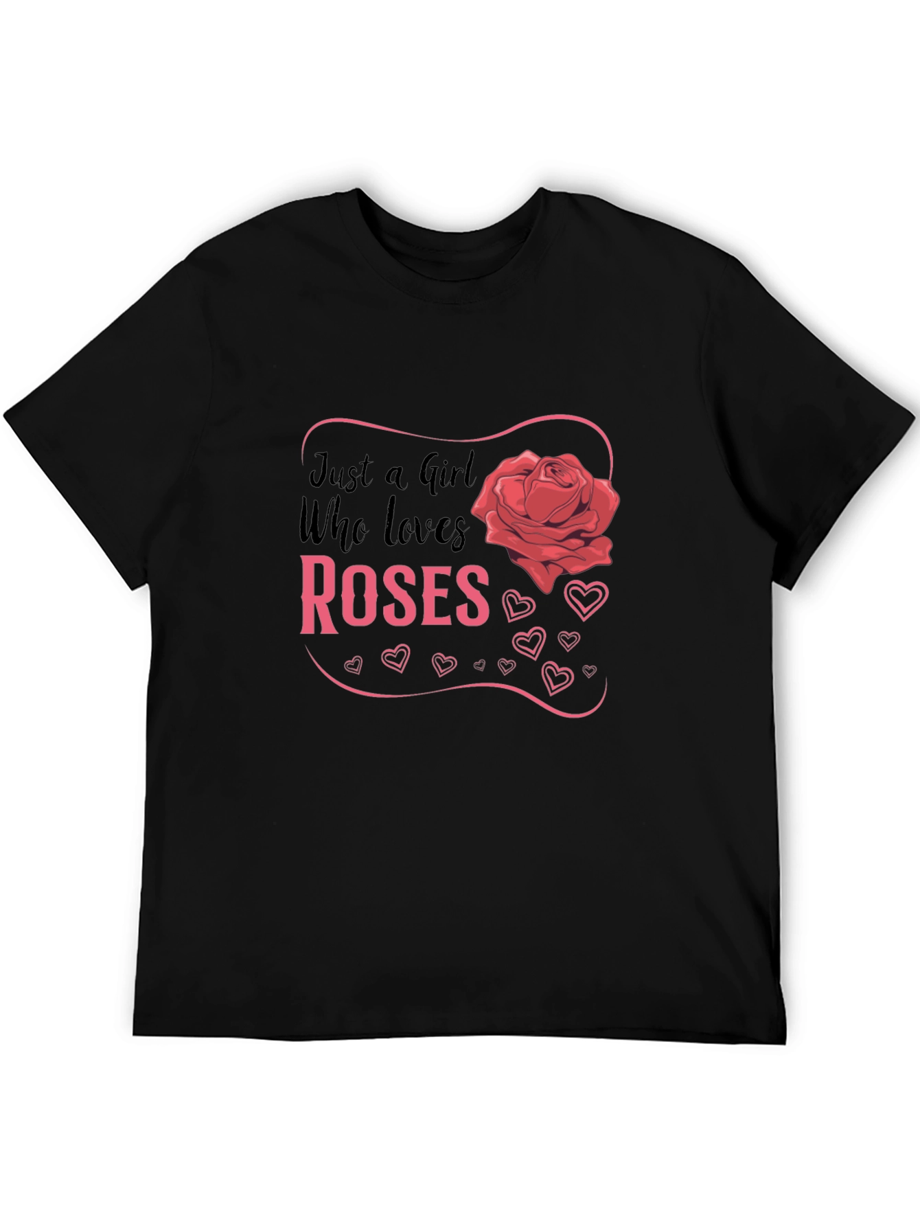 Just A Girl Who Loves Roses Graphic T-Shirt