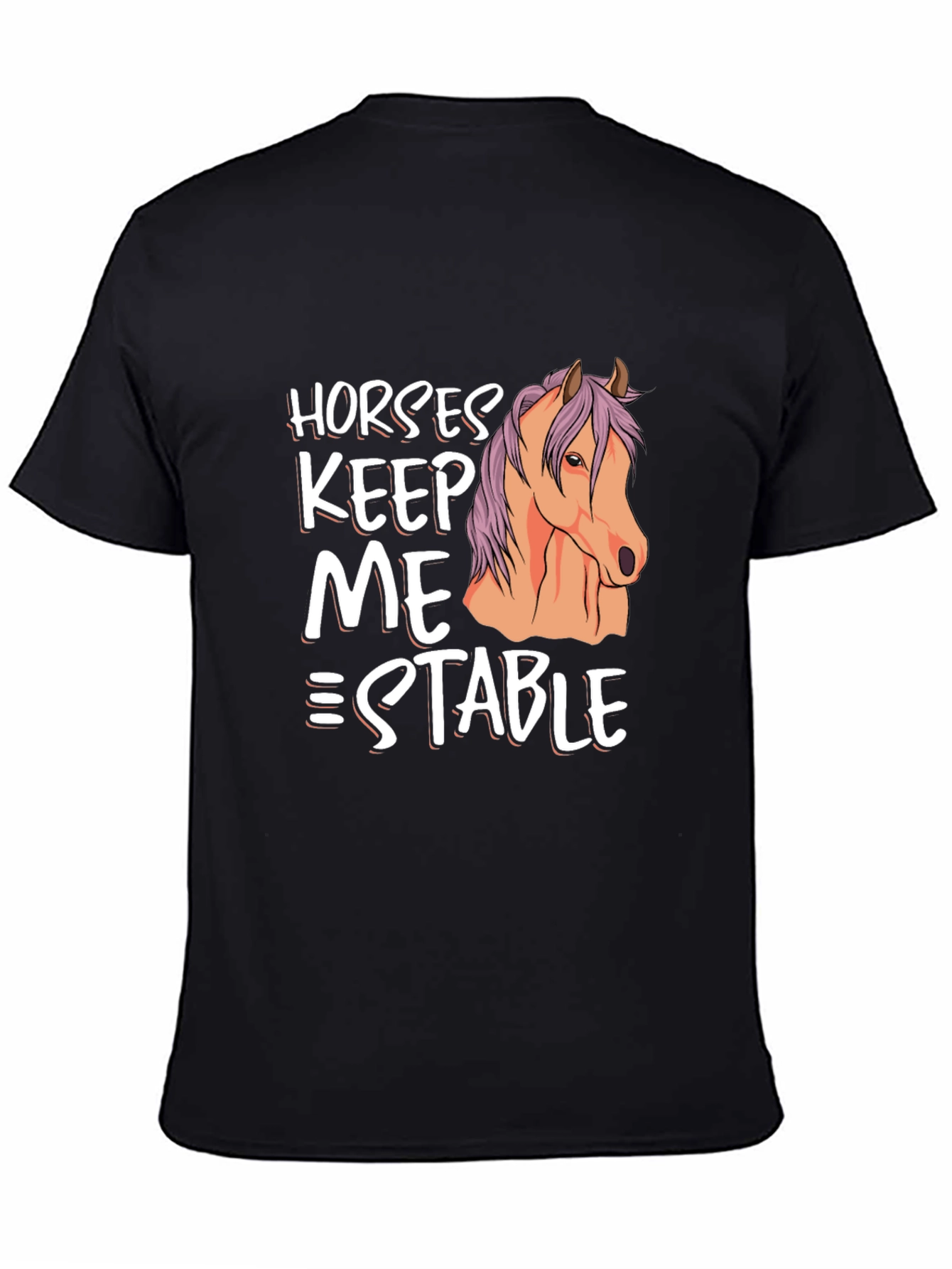 Horses Keep Me Stable Graphic T-Shirt