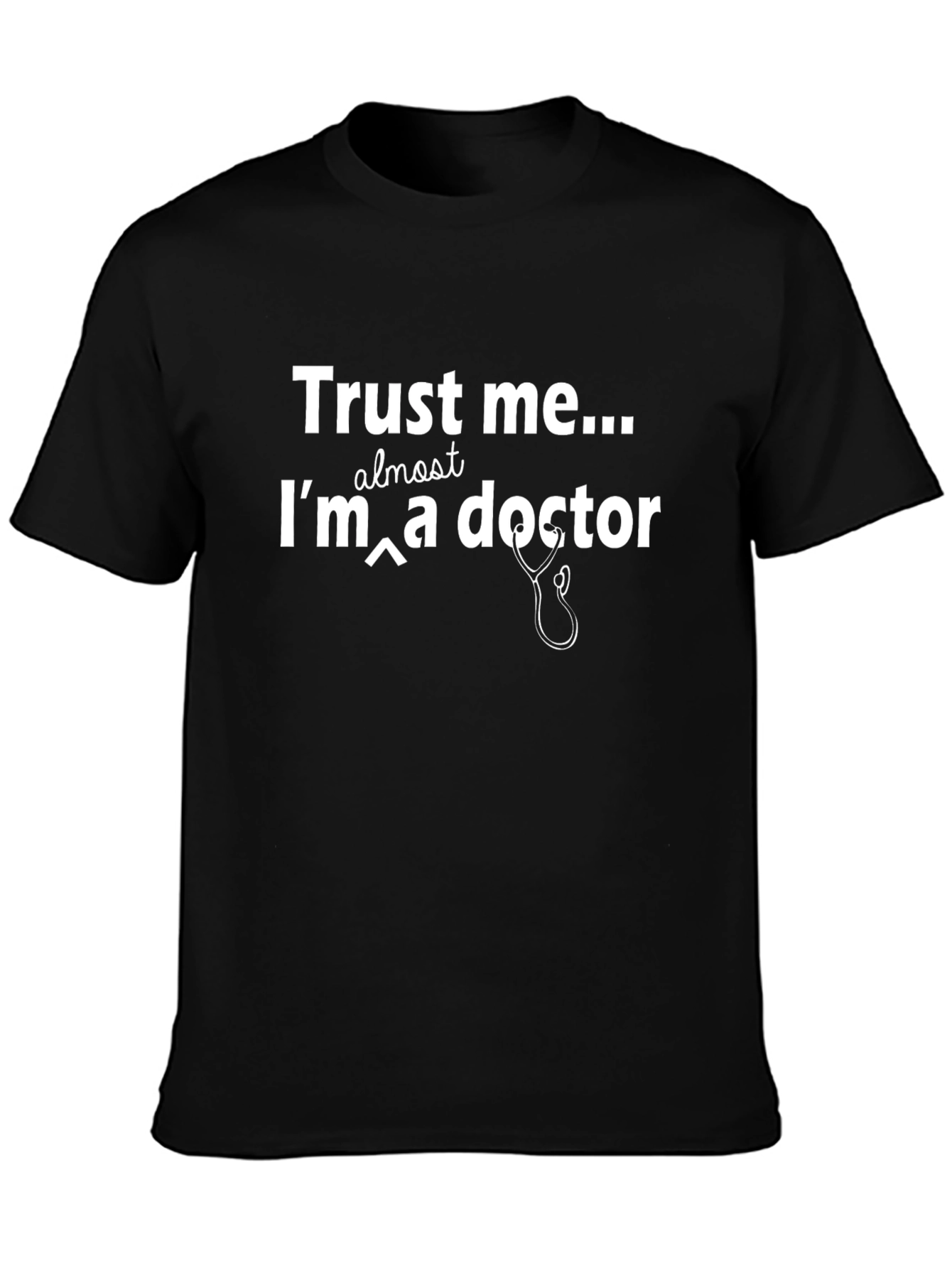 Trust Me Im Almost a Doctor T-Shirt