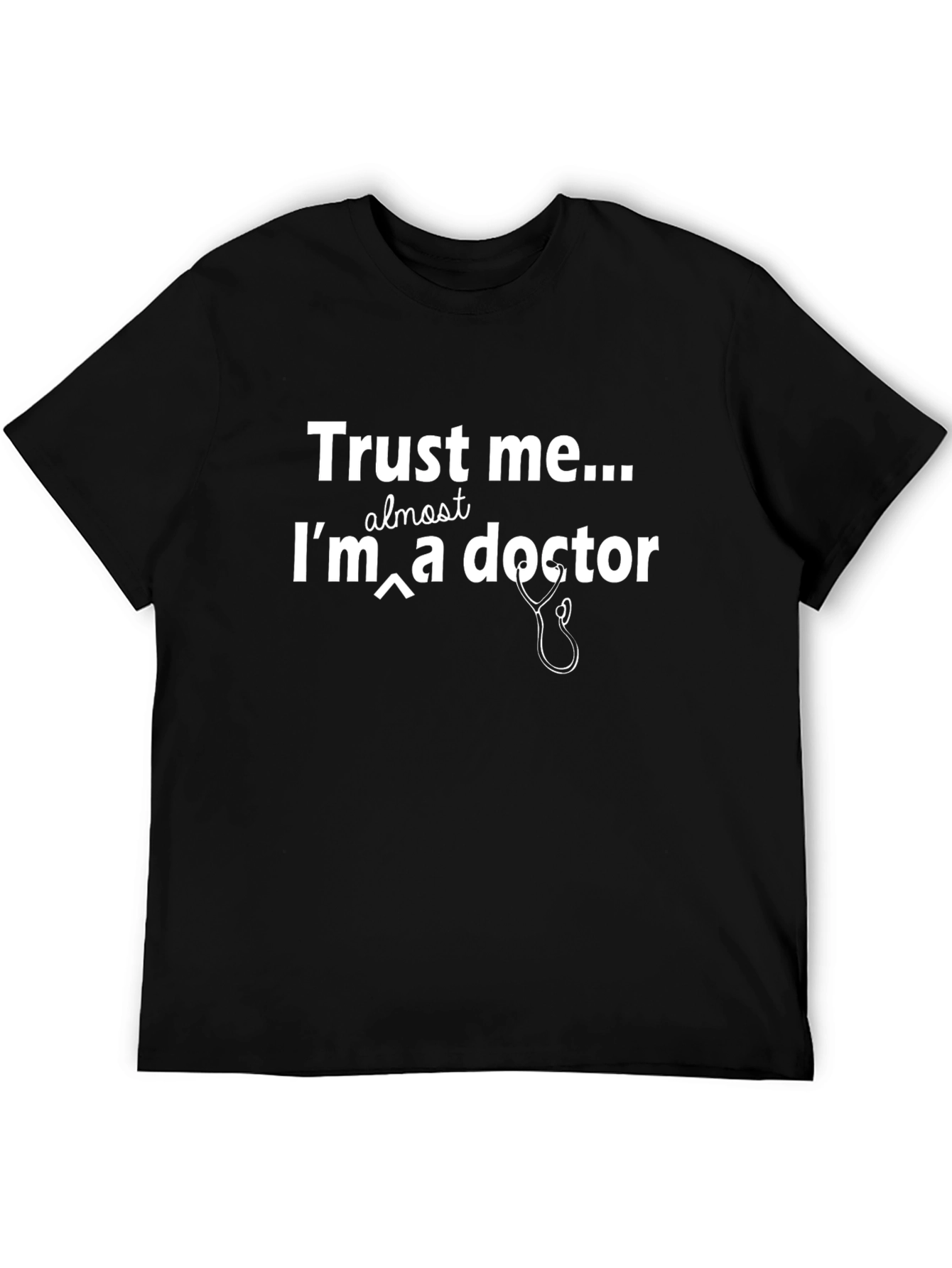 Trust Me Im Almost a Doctor T-Shirt