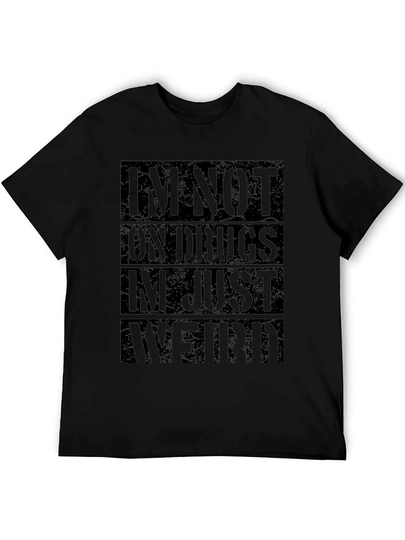 Im Not On Drugs Im Just Weird Black T-Shirt