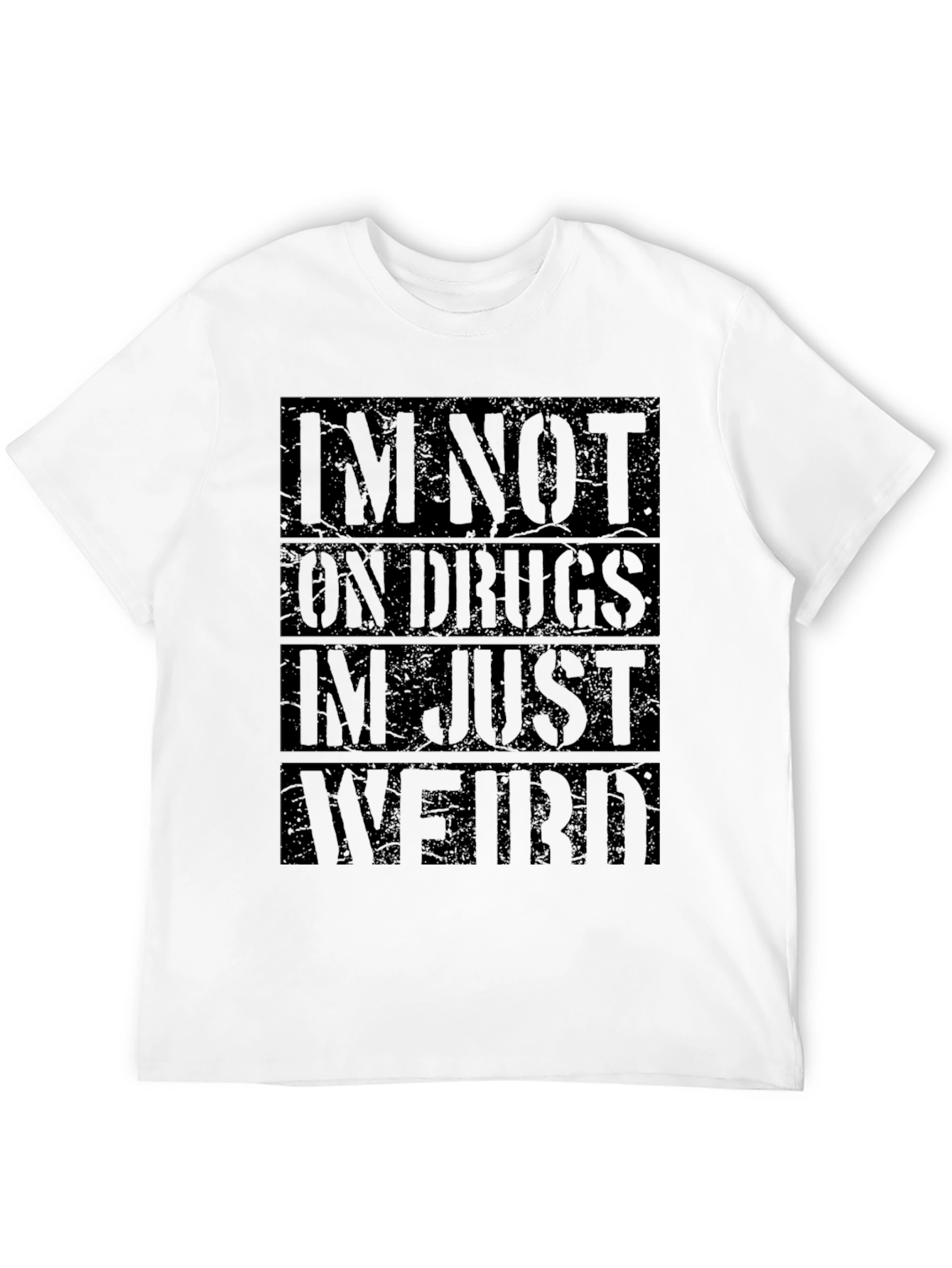 Im Not On Drugs Im Just Weird Black T-Shirt
