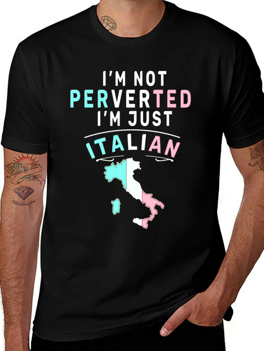 Funny Italian Pride T-Shirt - Im Not Perverted Im Just Italian
