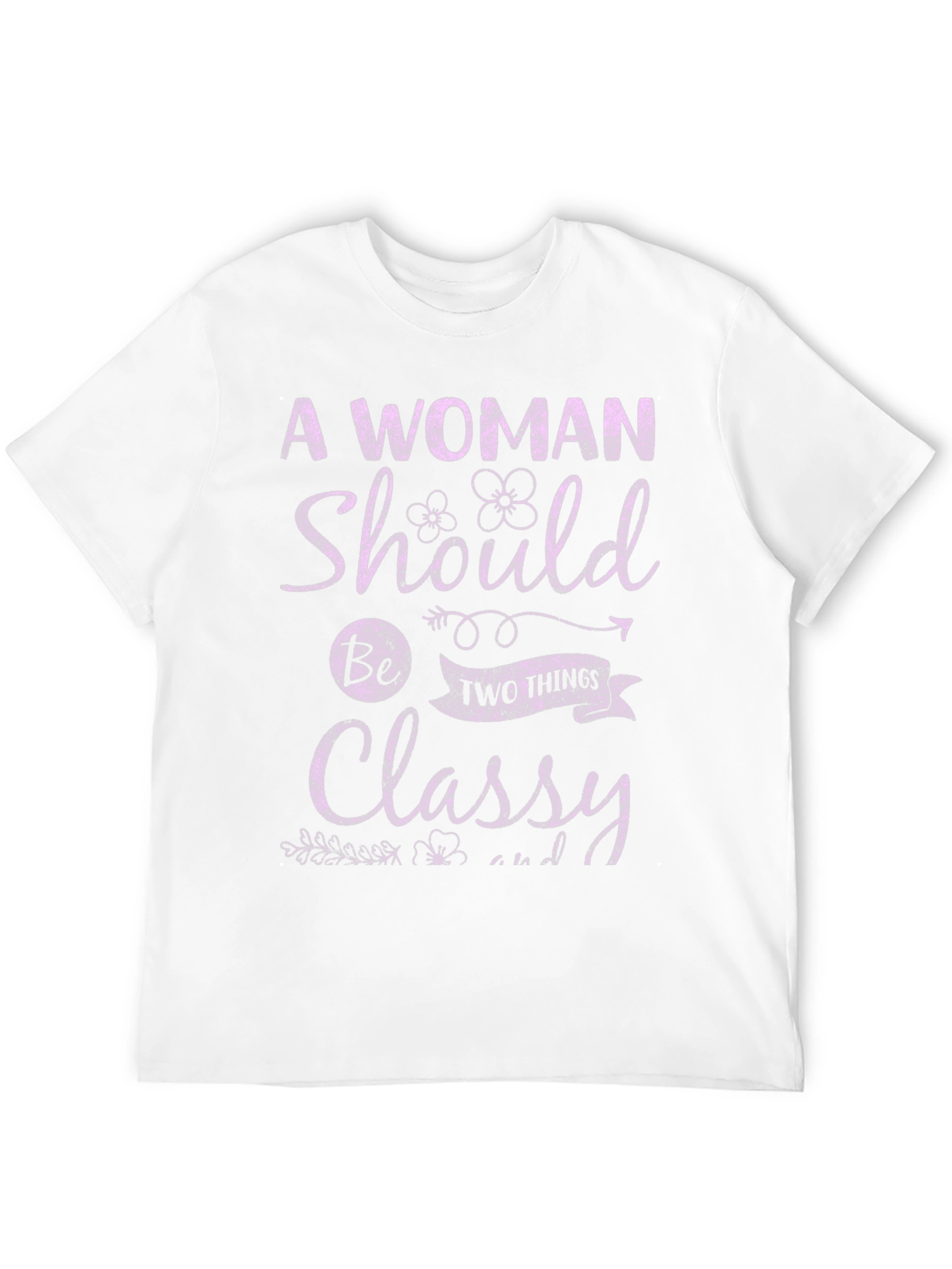 A Woman Should Be Two Things T-Shirt