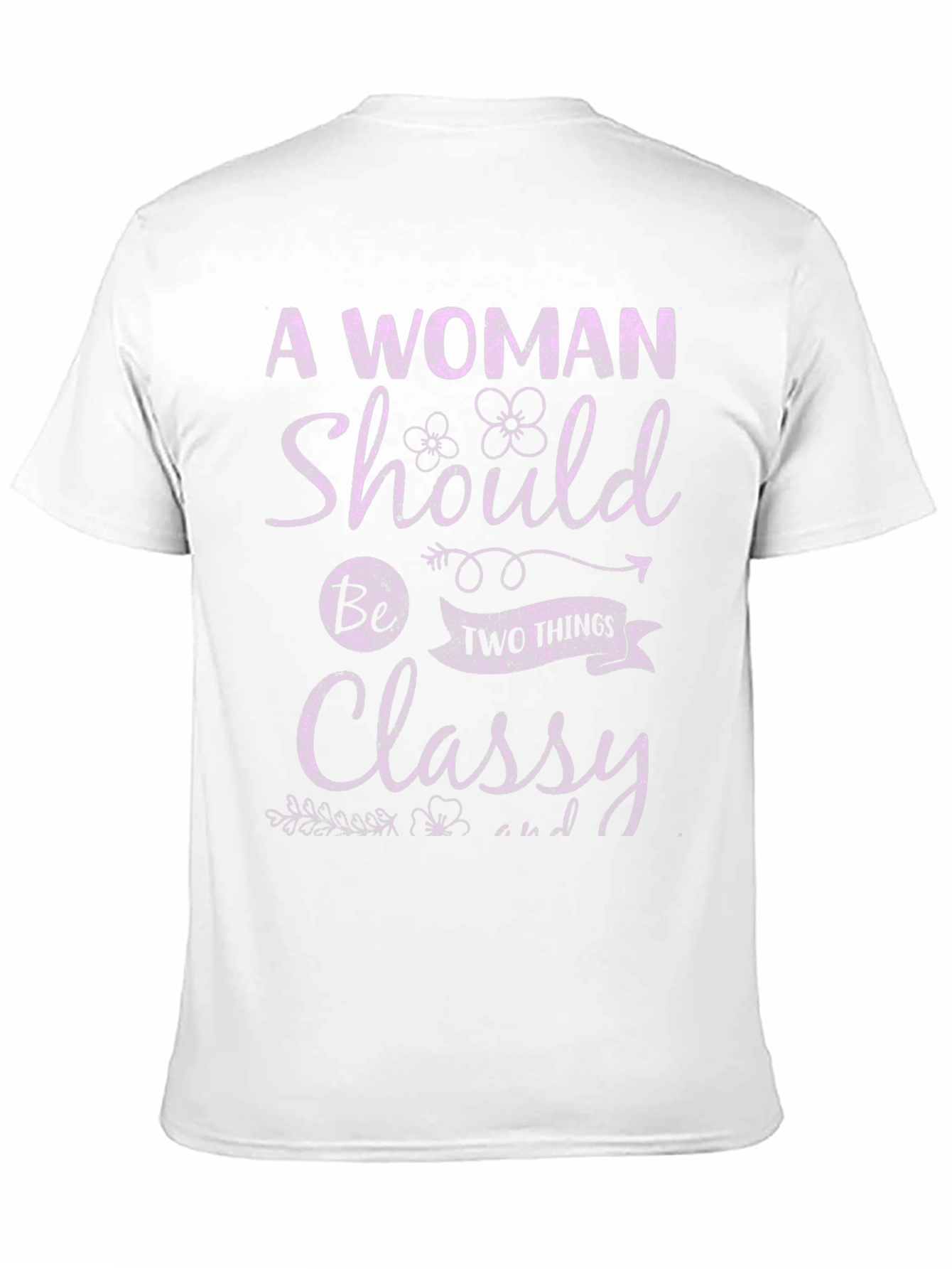 A Woman Should Be Two Things T-Shirt