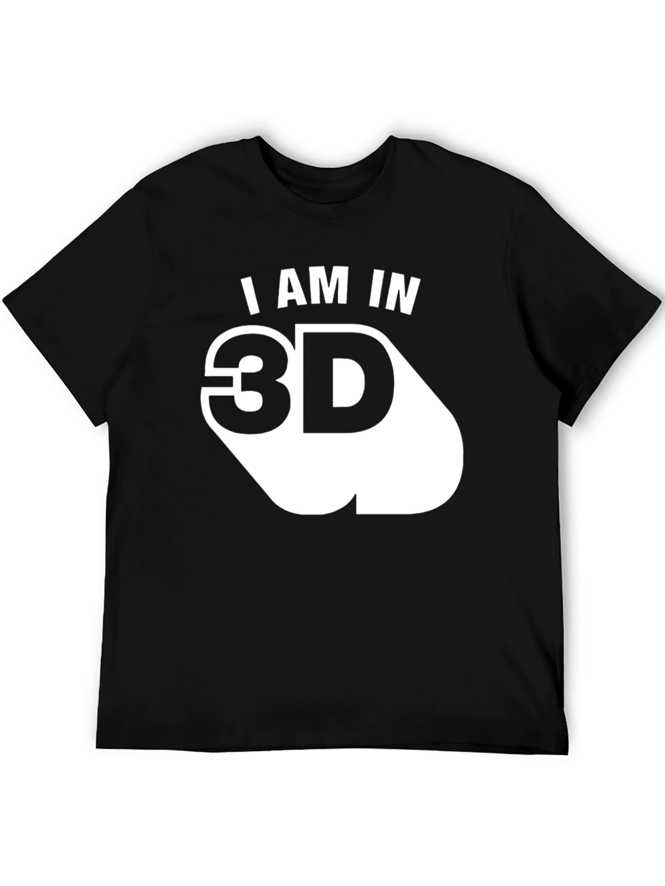 I am in 3D Graphic T-Shirt - Cool Design!