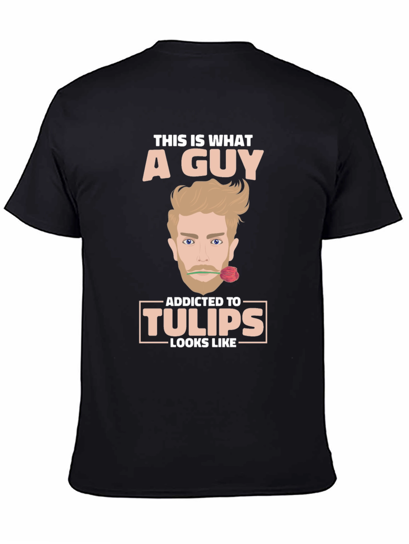 Addicted to Tulips T-Shirt Funny Novelty Tee