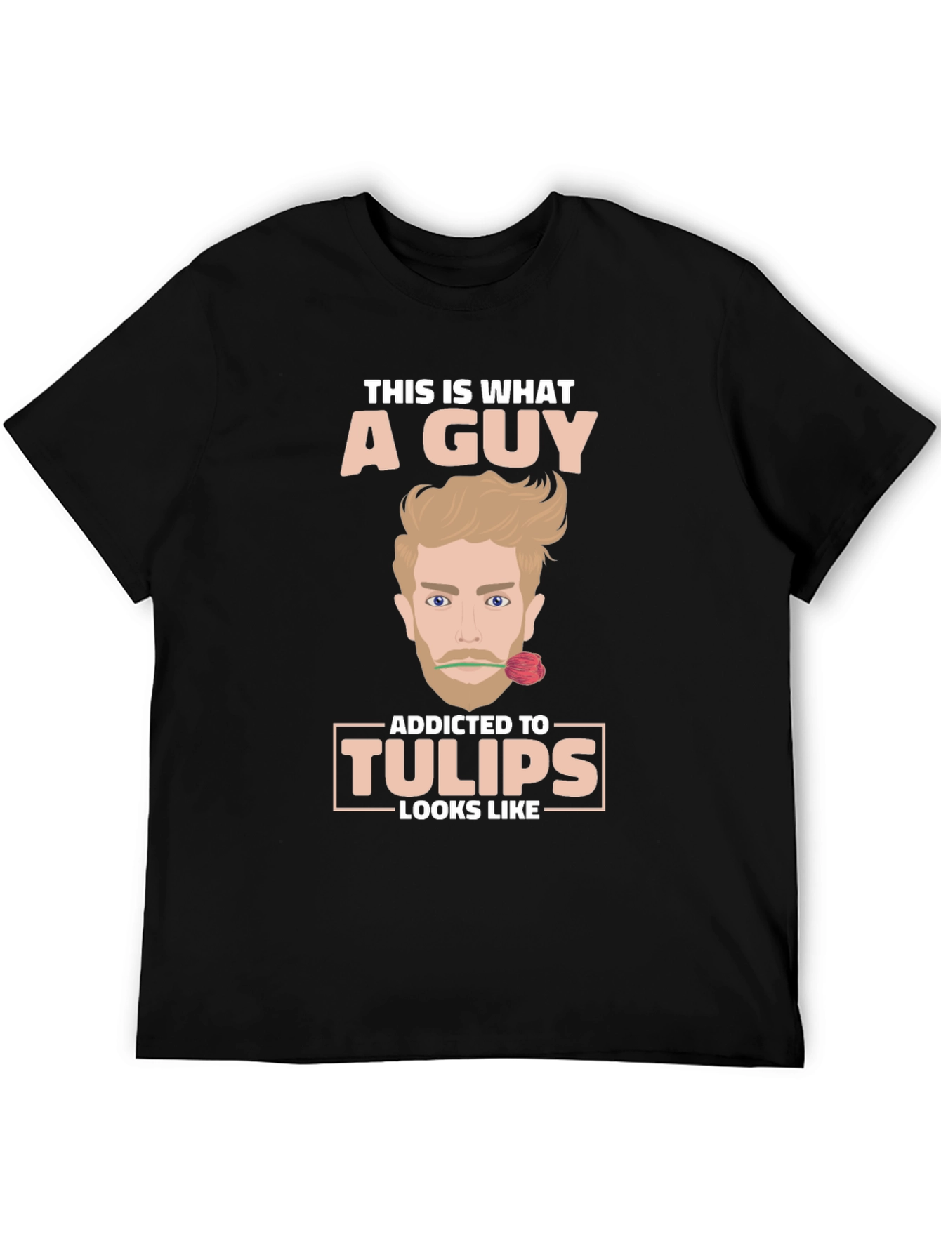 Addicted to Tulips T-Shirt Funny Novelty Tee