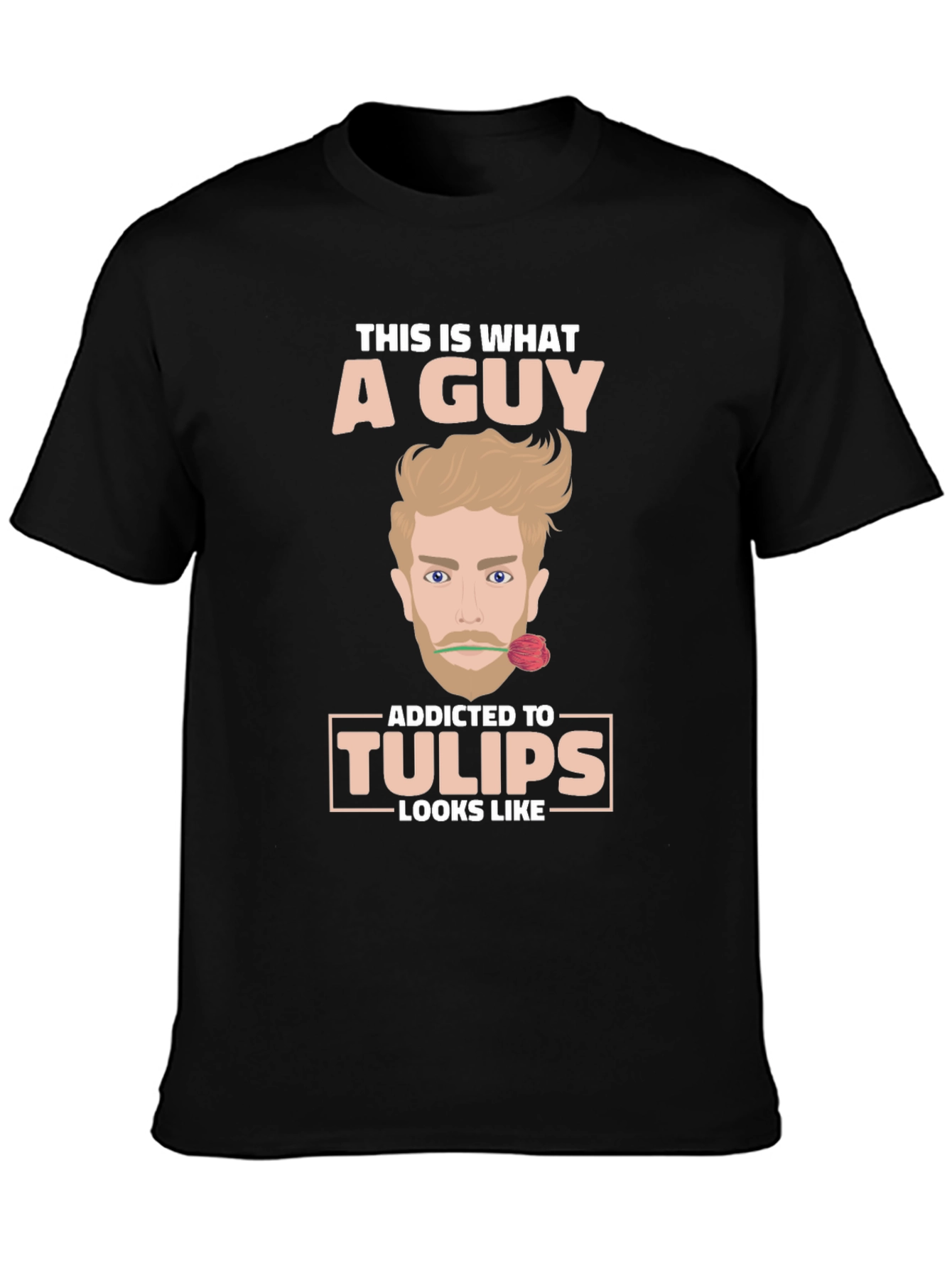 Addicted to Tulips T-Shirt Funny Novelty Tee