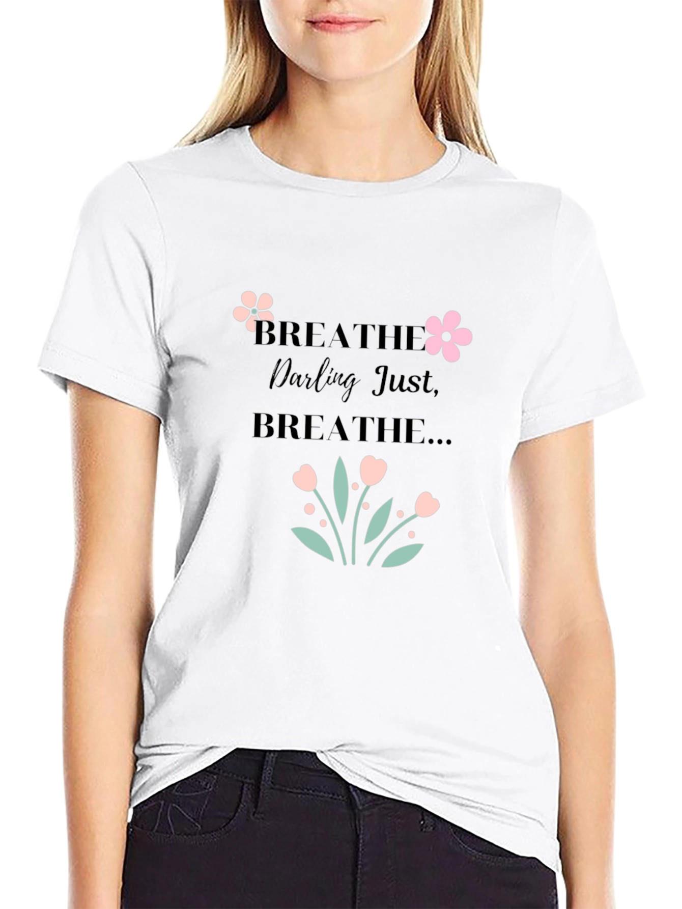 Breathe Darling Just Breathe Black T-Shirt