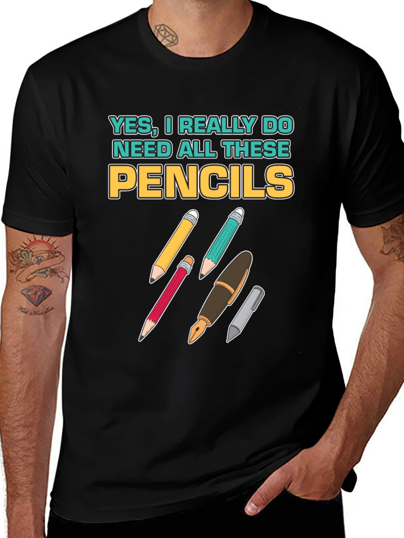 Pencils T-Shirt: Yes I Need All These Pencils!