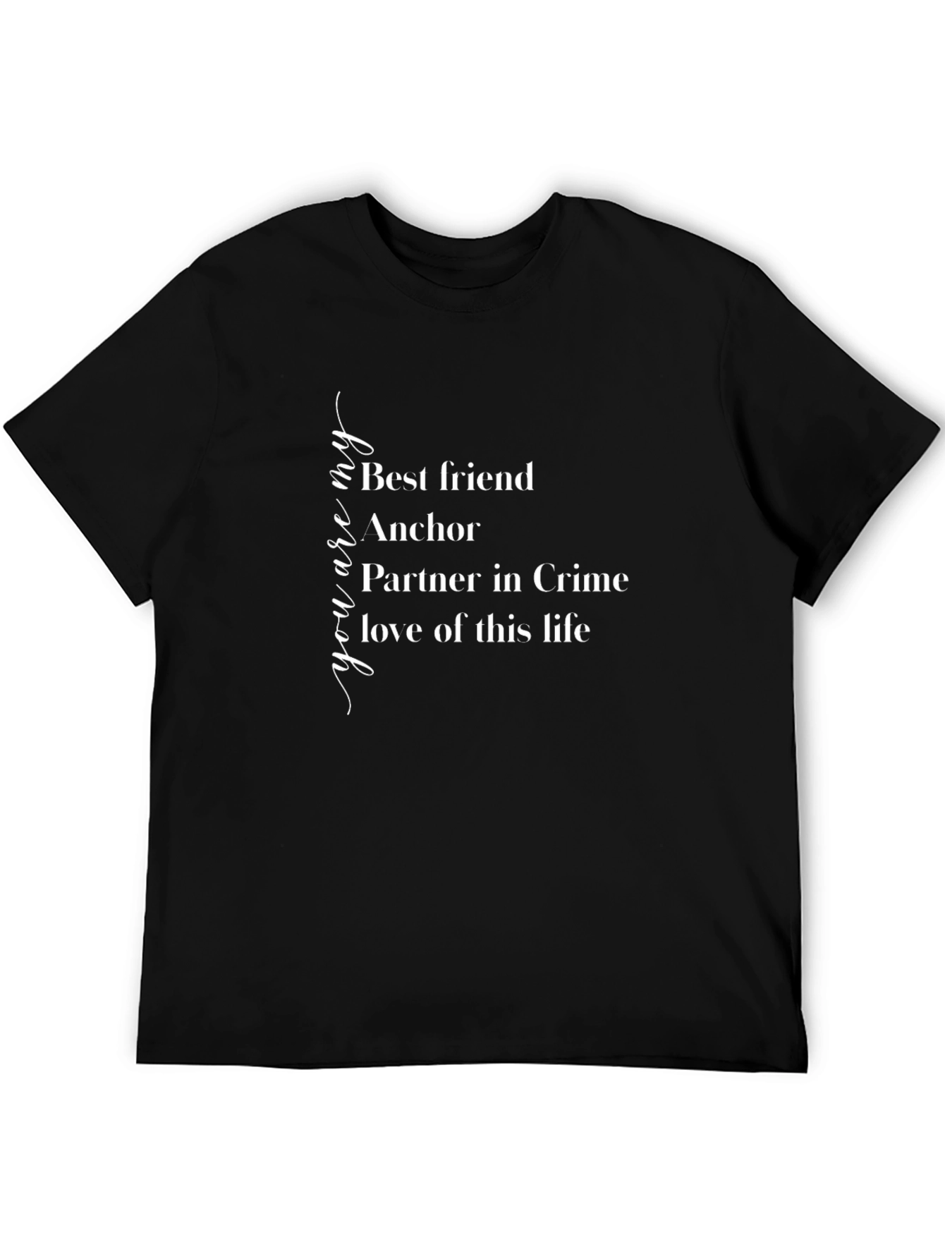 You Are My Best Friend T-Shirt