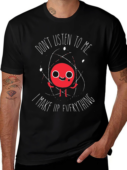 Funny Dont Listen To Me Graphic T-Shirt