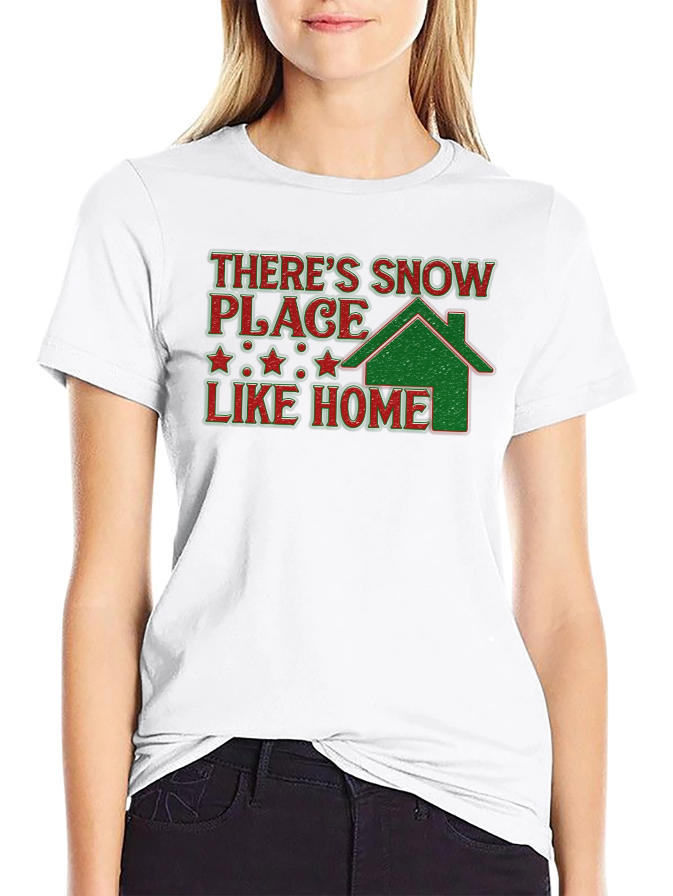 Holiday T-Shirt: Theres Snow Place Like Home