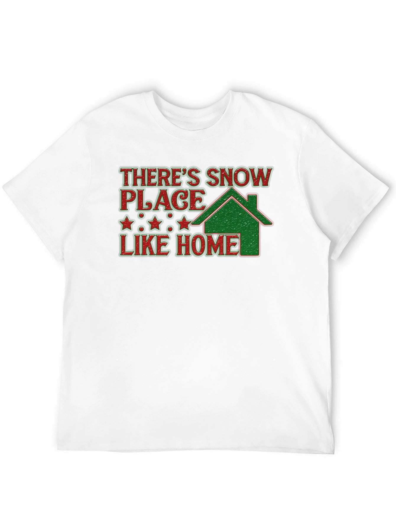 Holiday T-Shirt: Theres Snow Place Like Home