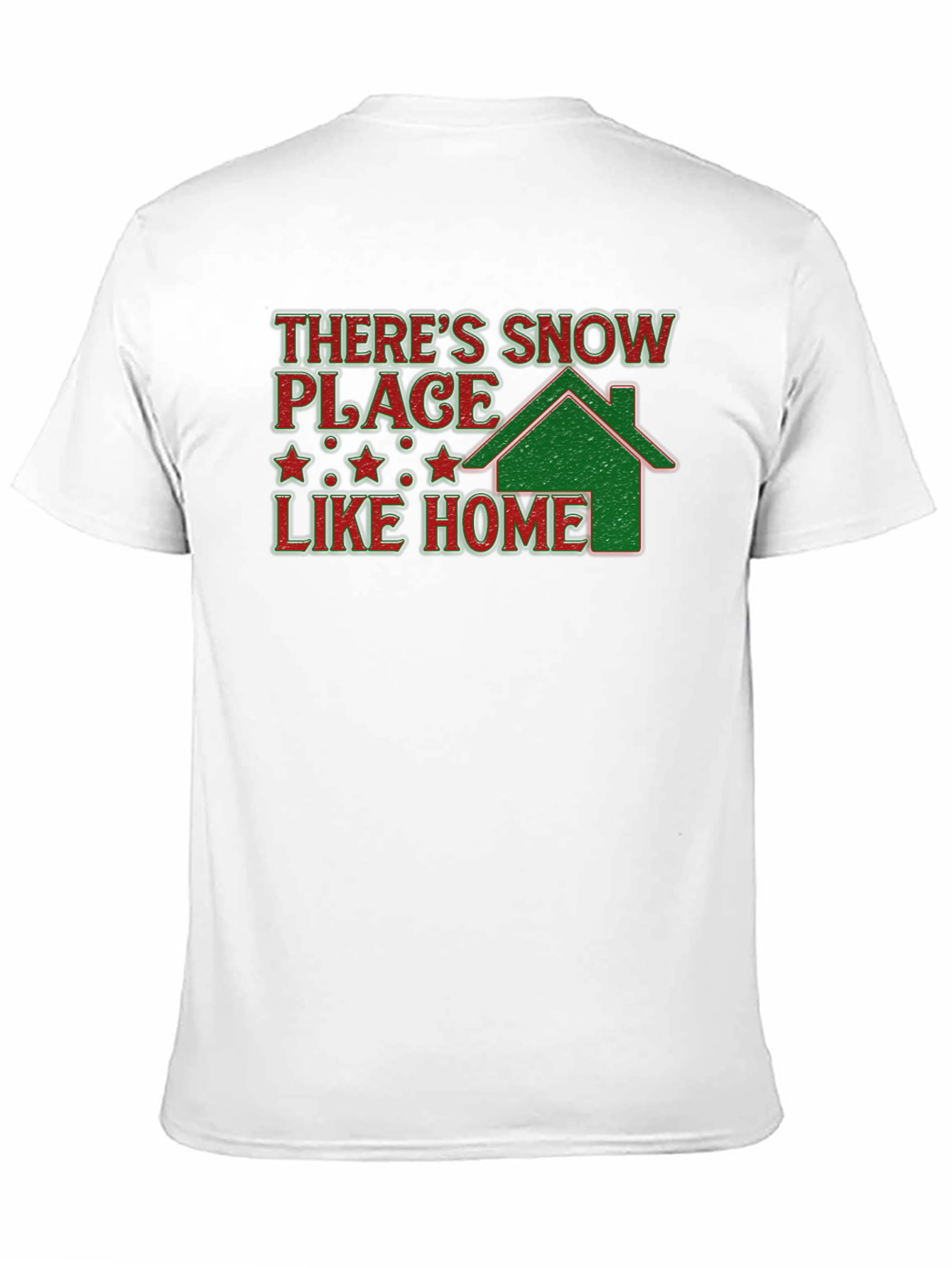 Holiday T-Shirt: Theres Snow Place Like Home