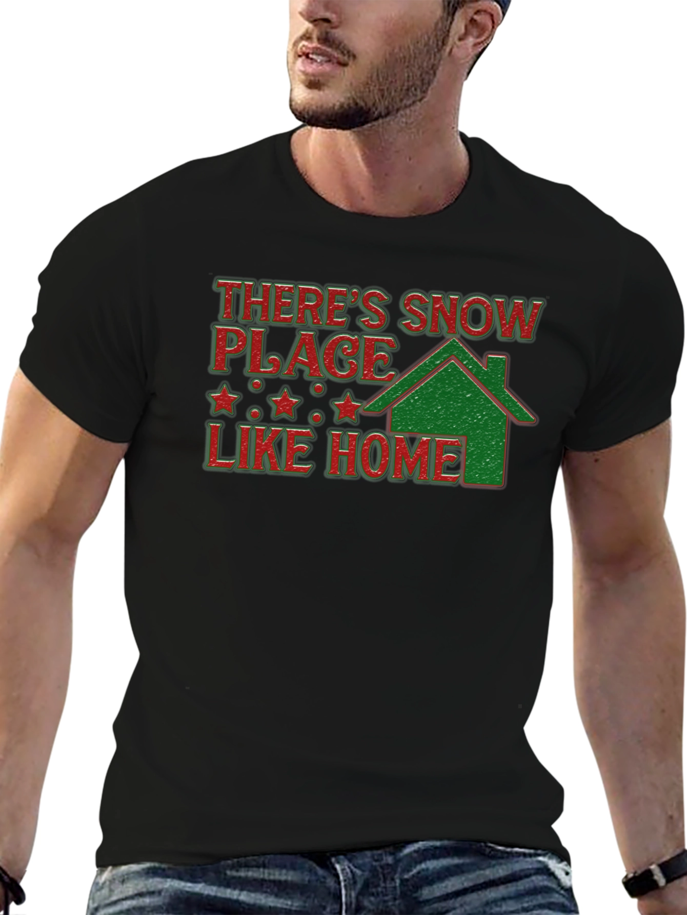 Holiday T-Shirt: Theres Snow Place Like Home
