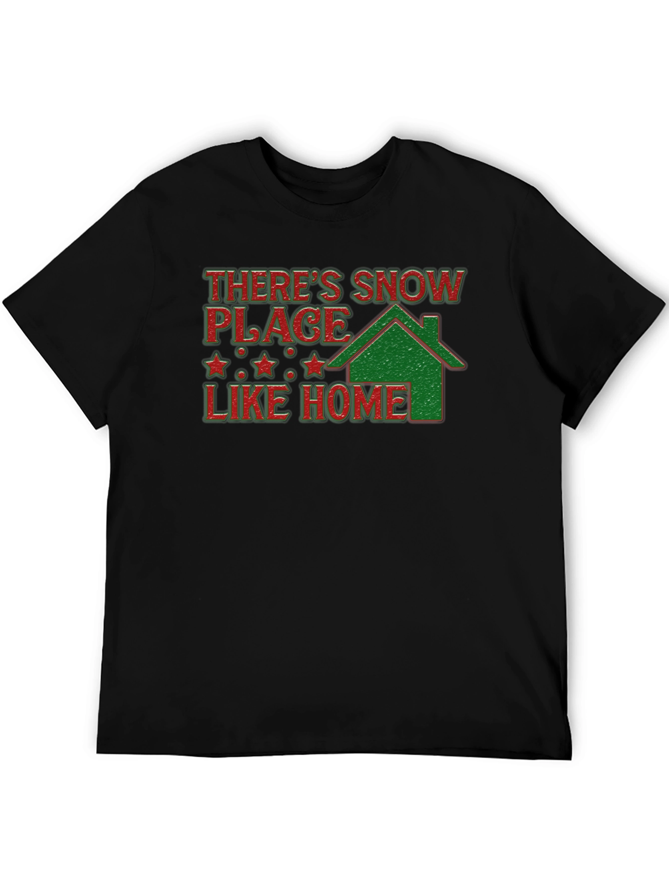 Holiday T-Shirt: Theres Snow Place Like Home