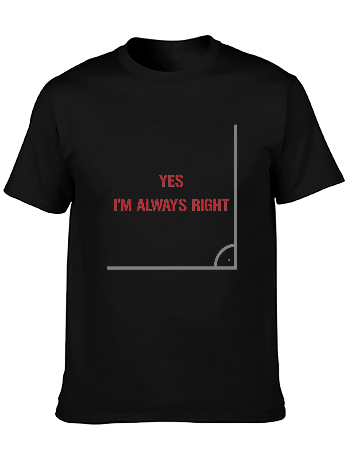 Always Right Angle Graphic T-Shirt - Clever Design