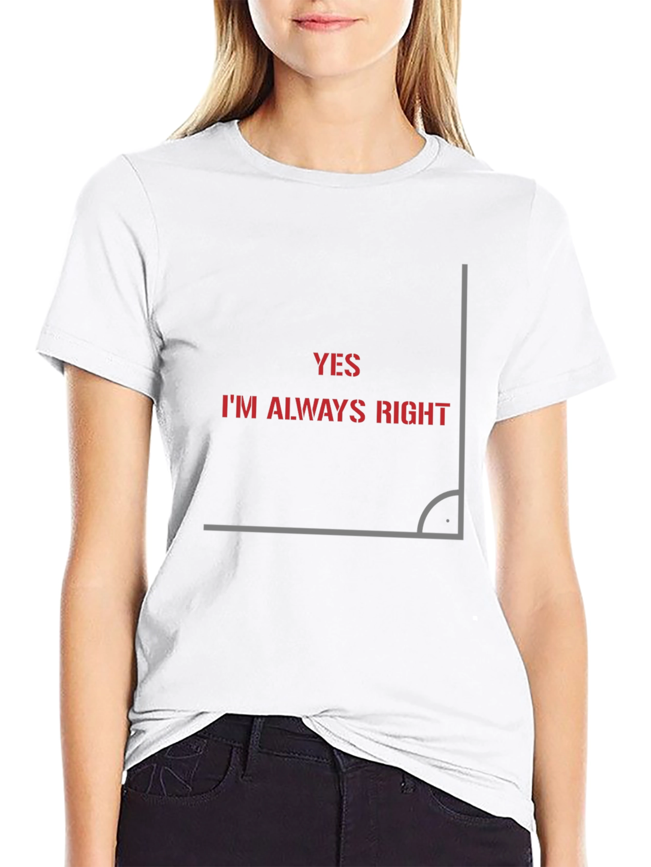 Always Right Angle Graphic T-Shirt - Clever Design