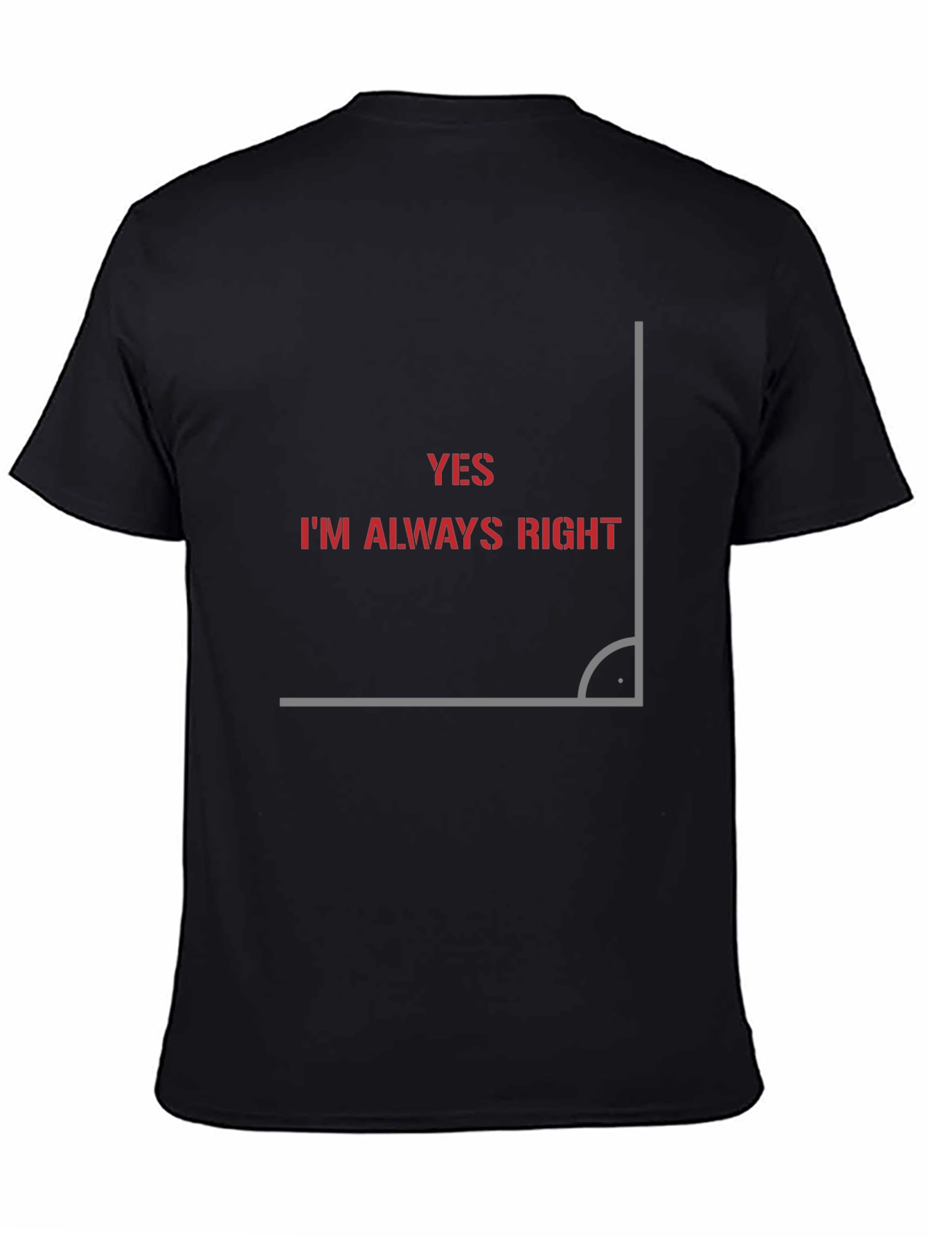 Always Right Angle Graphic T-Shirt - Clever Design
