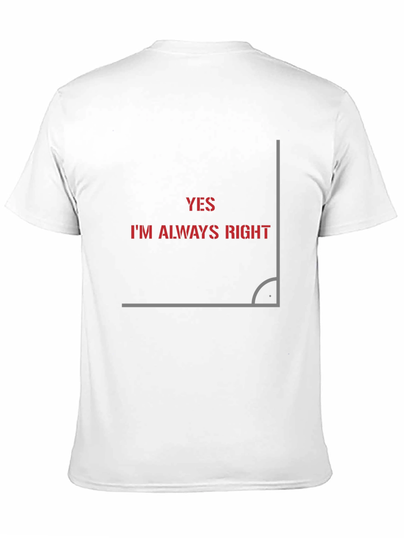 Always Right Angle Graphic T-Shirt - Clever Design