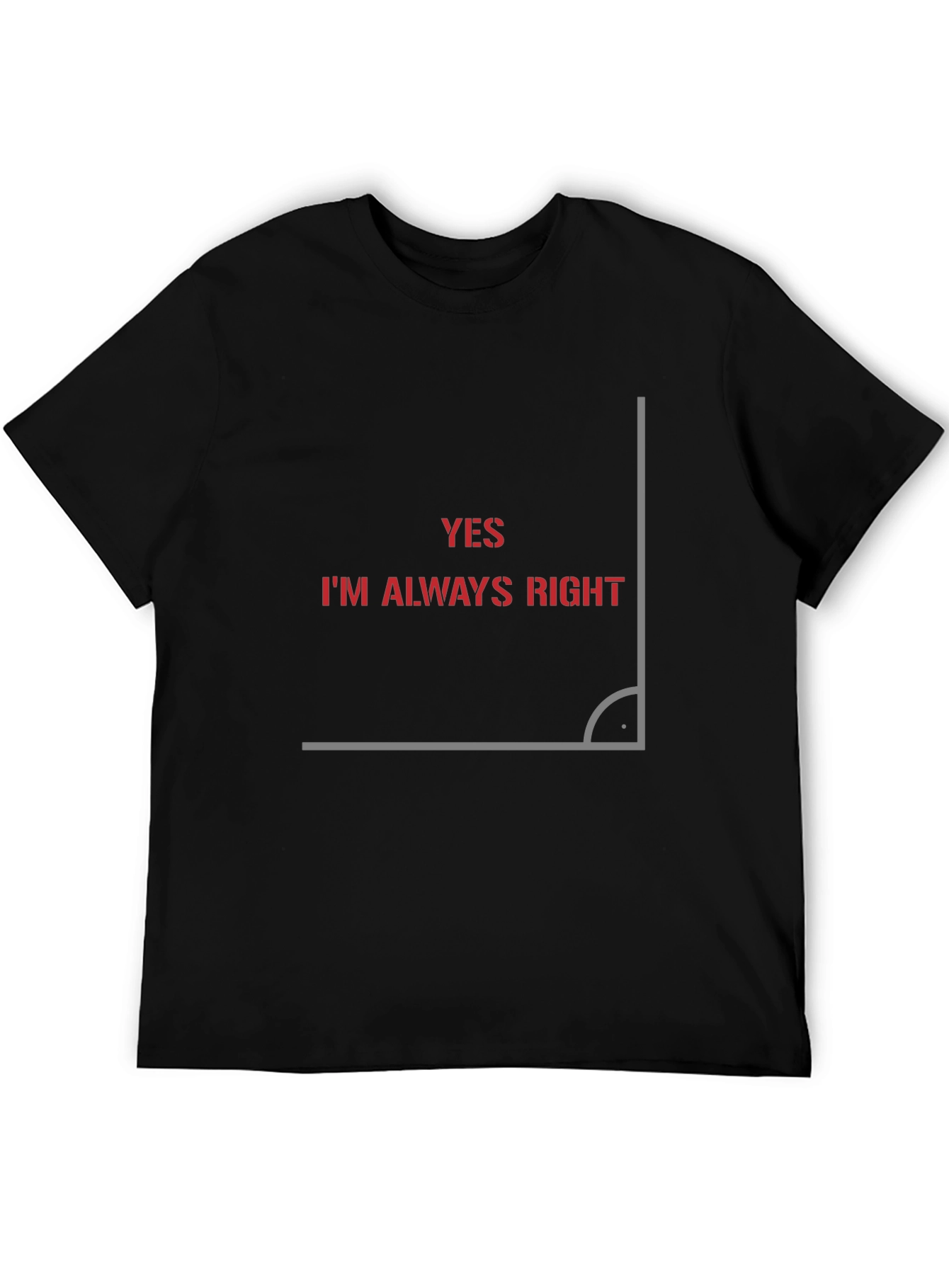 Always Right Angle Graphic T-Shirt - Clever Design